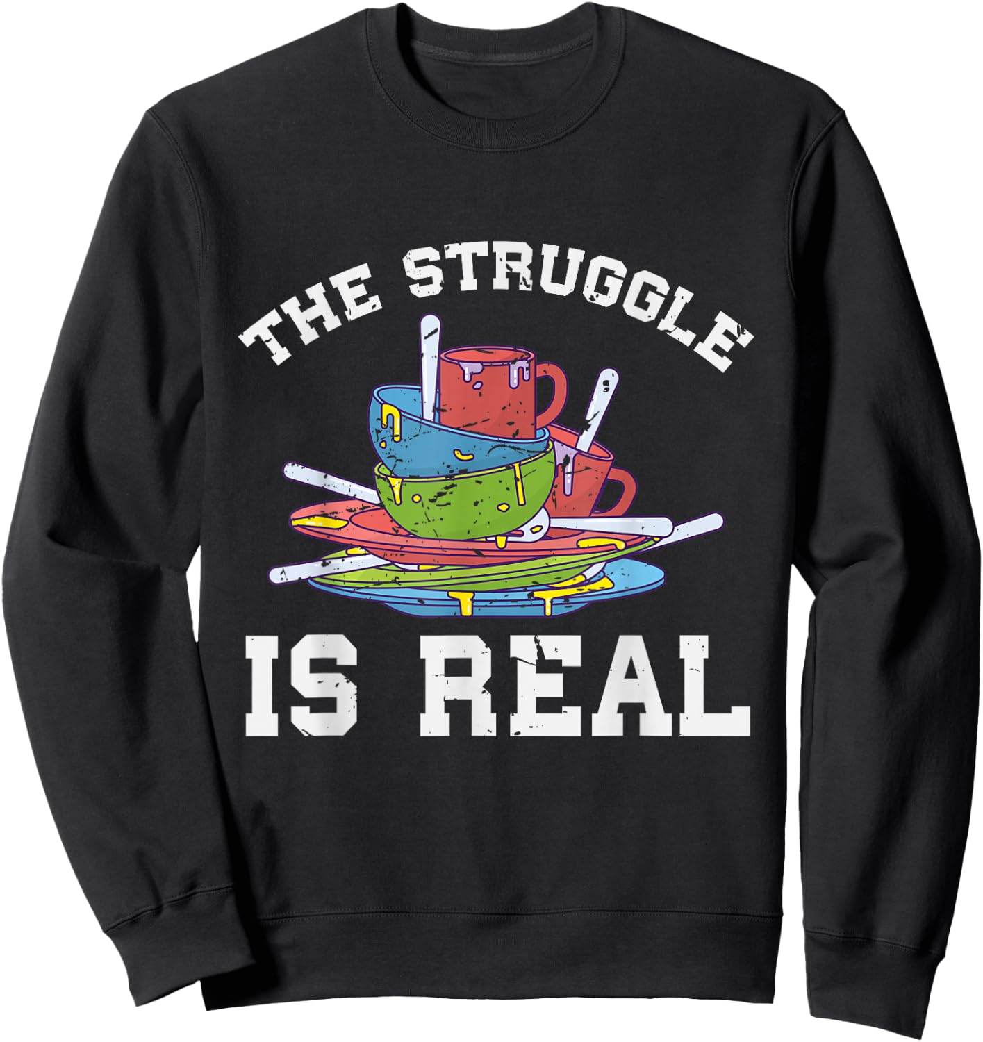 Funny Dishwasher The Struggle is Real Gift Sweatshirt - Sweatshirt | Black