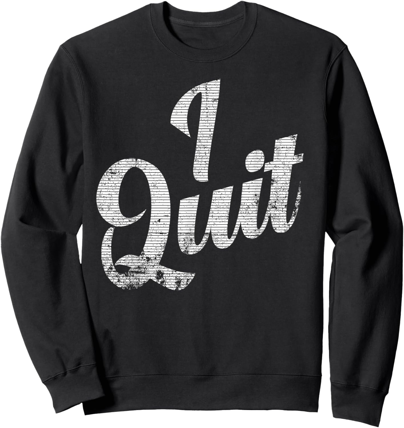 I Quit, I'm Leaving, This is Not Working For Me Announcement Sweatshirt - Sweatshirt | Black
