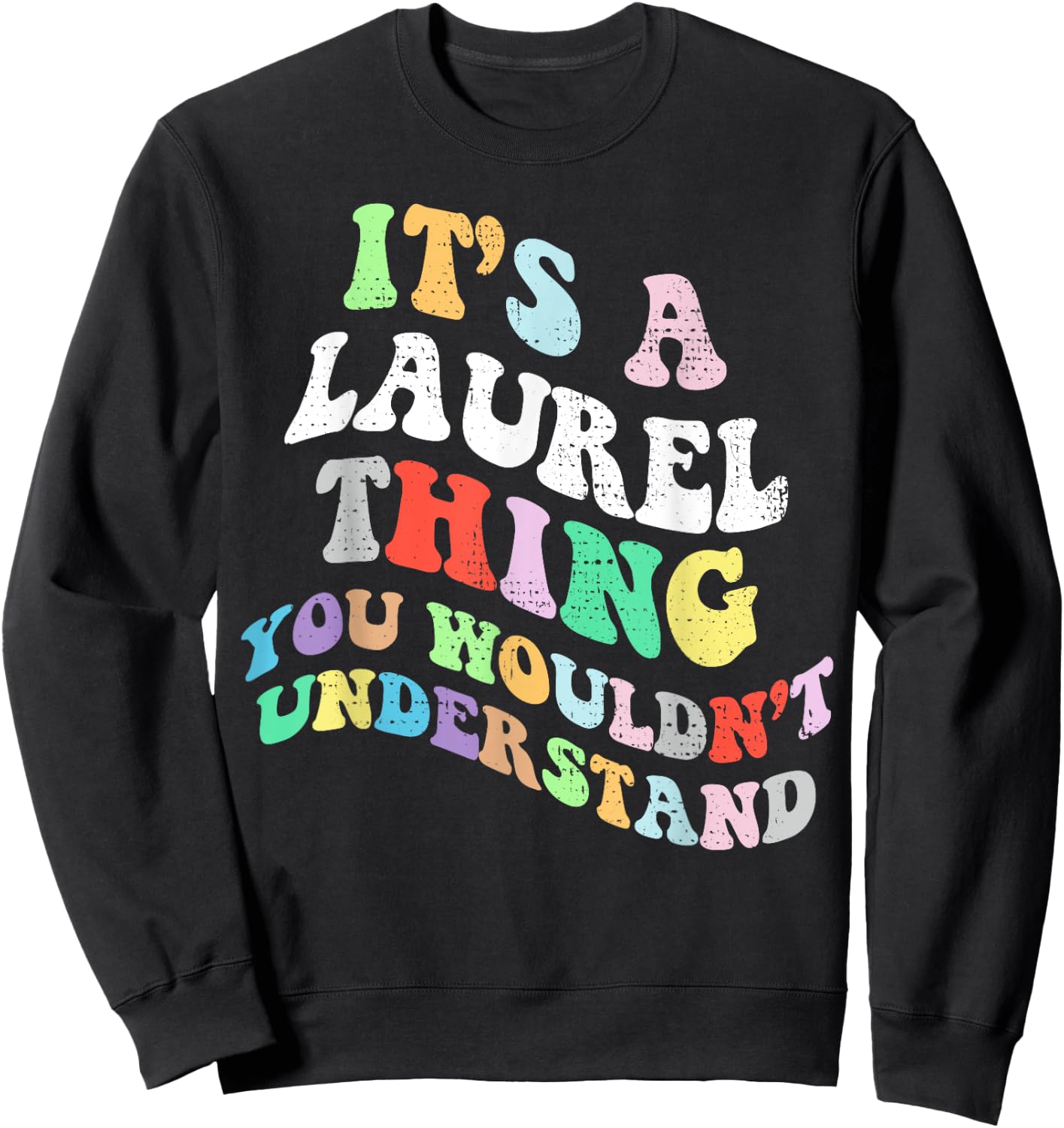 Retro Groovy Its a Laurel Thing You Wouldnt Understand Sweatshirt - Sweatshirt | Black