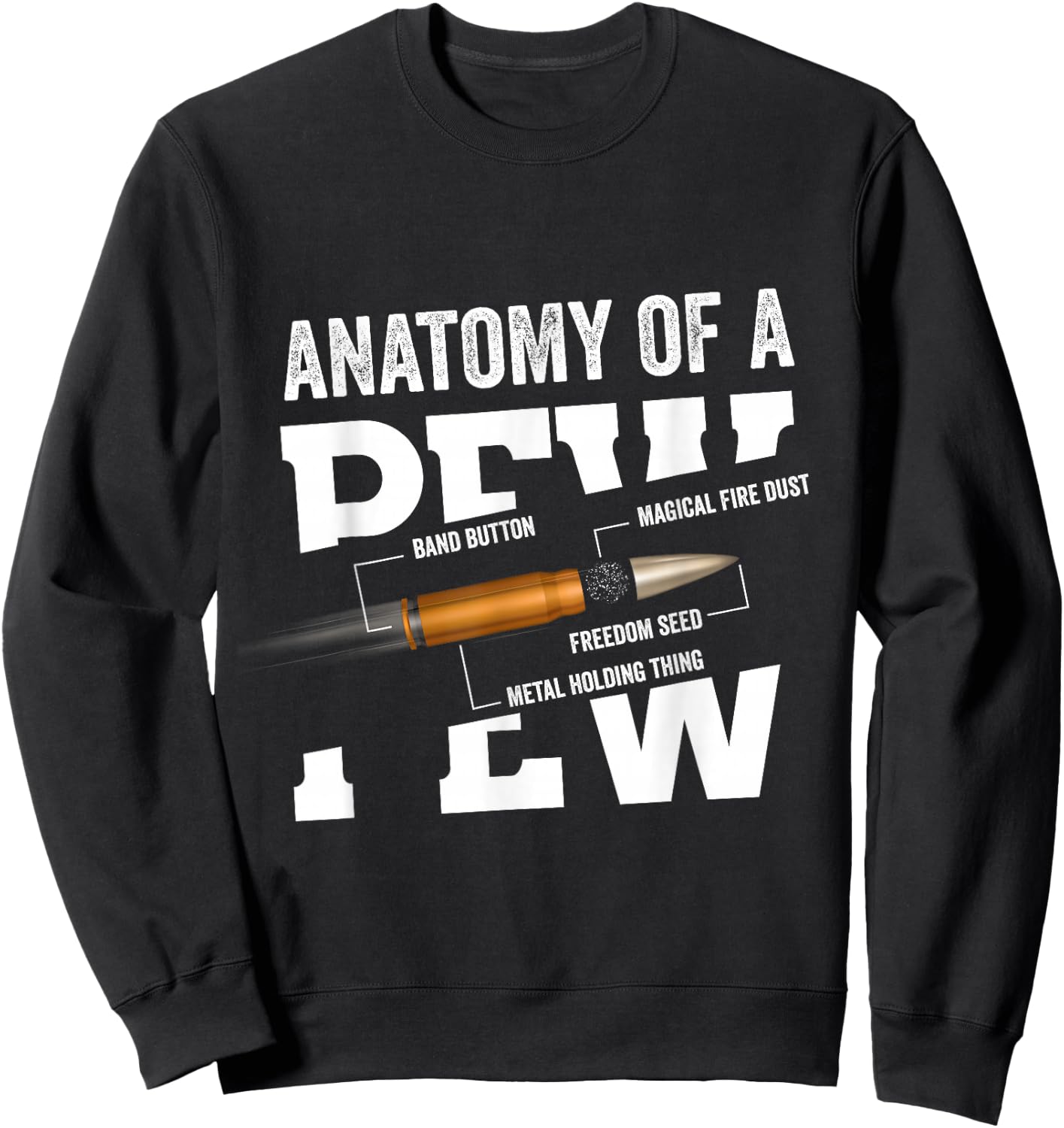 Anatomy Of A Pew Funny Bullet Gift Gun Weapon Ammo Lover Sweatshirt - Sweatshirt | Black