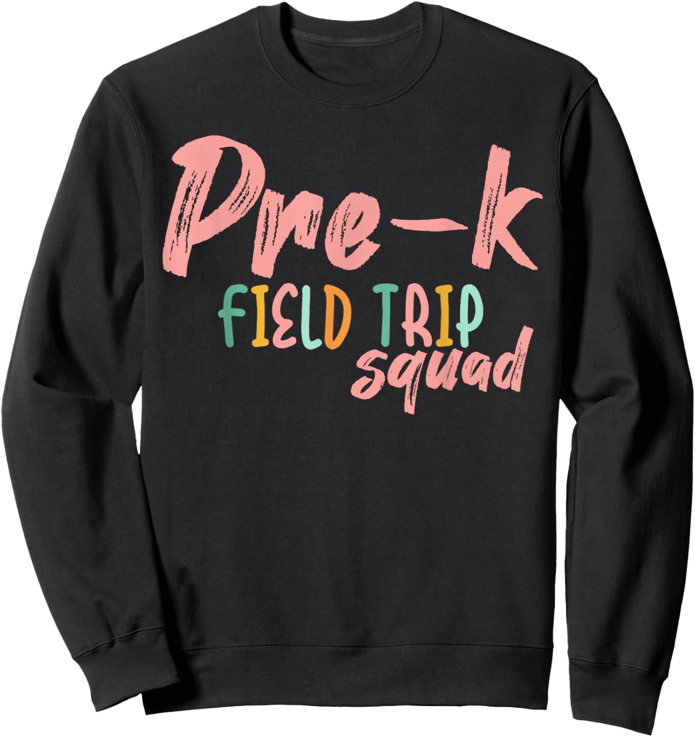Field Trip Squad Pre-K School Teachers 2024 Men Women Girls Kids Sweatshirt - Sweatshirt | Black