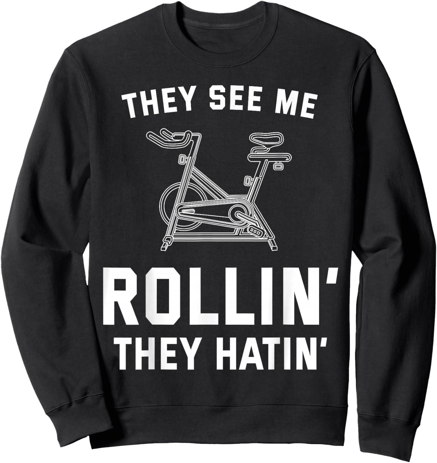 They See Me Rollin They Hatin Spin Class Funny Spinning Gym Sweatshirt - Sweatshirt | Black
