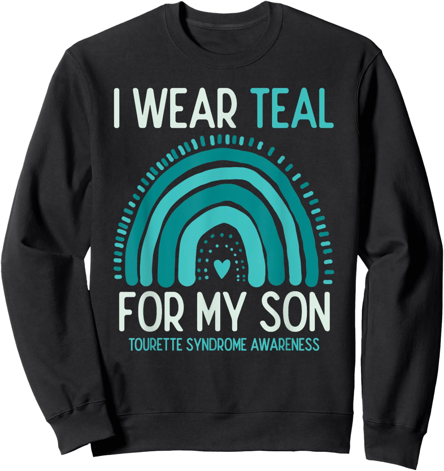 Tourette Syndrome Awareness I Wear Teal For Son Sweatshirt - Sweatshirt | Black