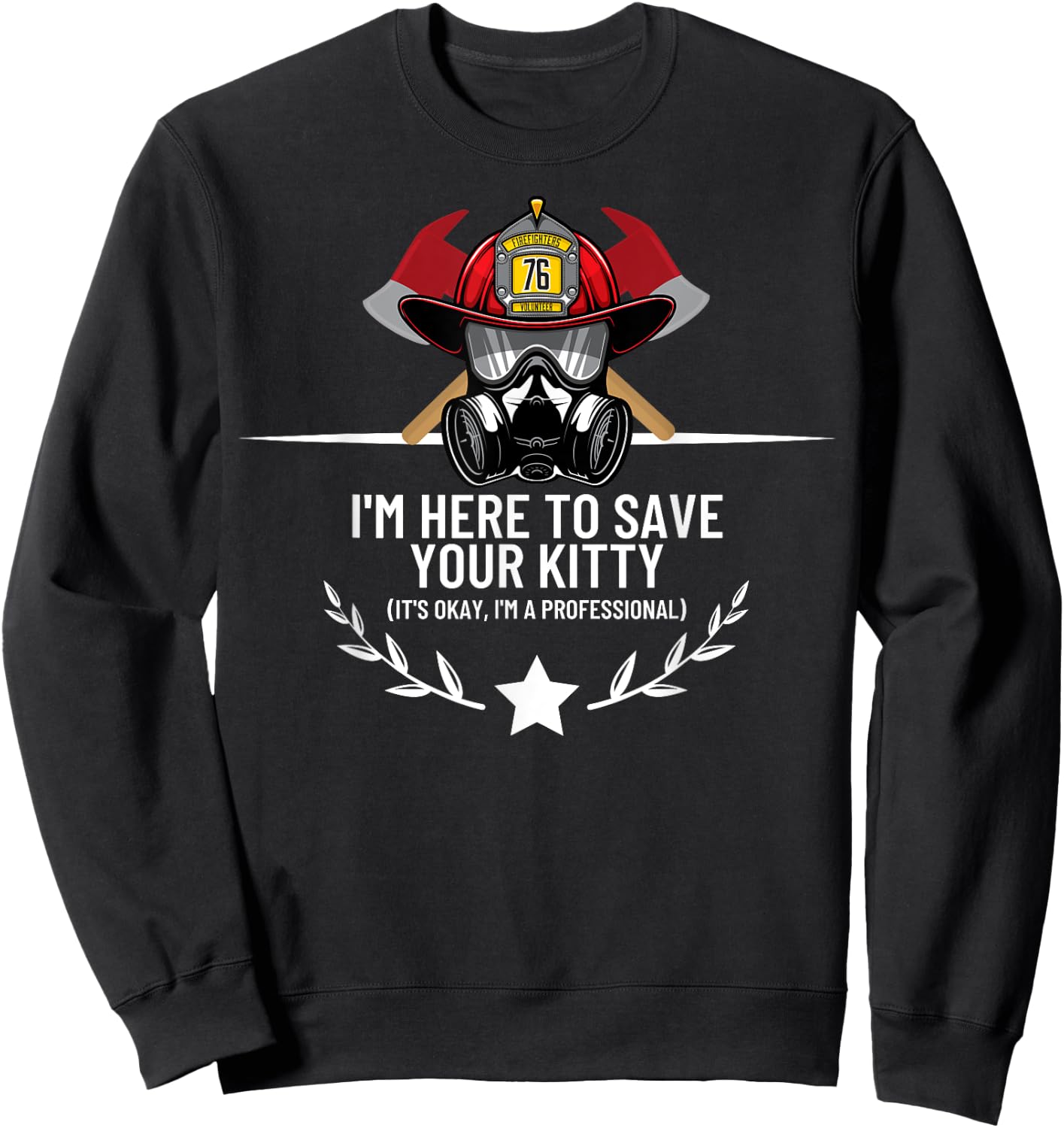 Save Your Kitty - Funny Firefighter Fireman Gift Sweatshirt - Sweatshirt | Black