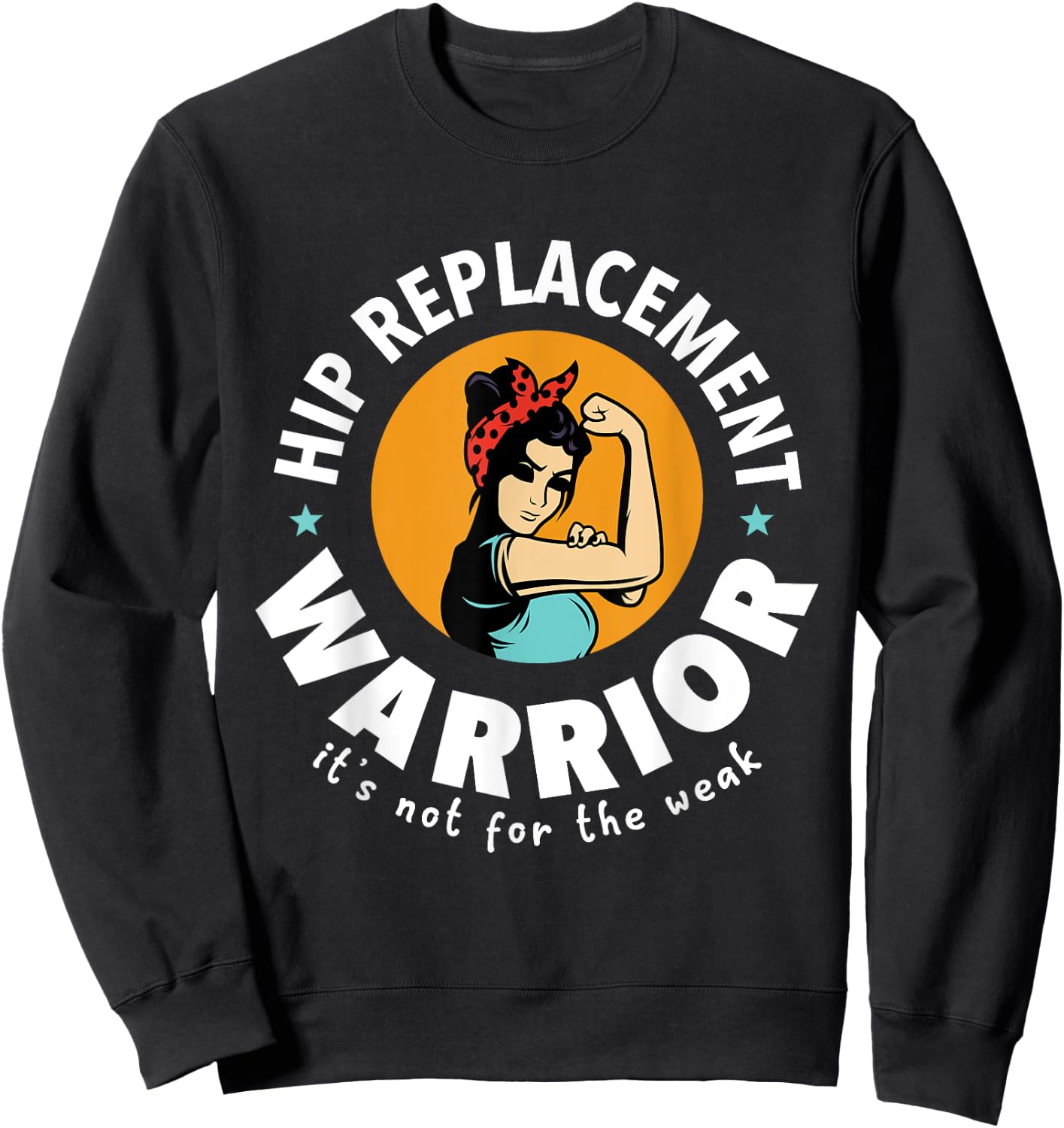 Hip Replacement Warrior Funny Get Well Soon Gift Men Women Sweatshirt - Sweatshirt | Black