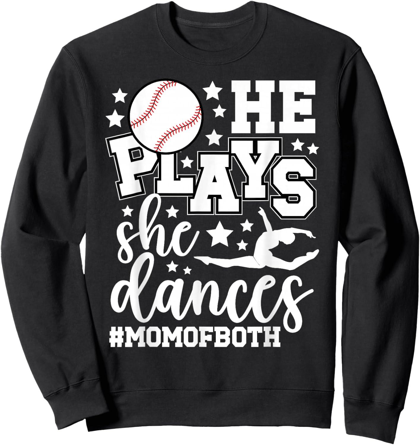 He Plays She Dances Mom of Both Dancing and Baseball Mom Sweatshirt - Sweatshirt | Black