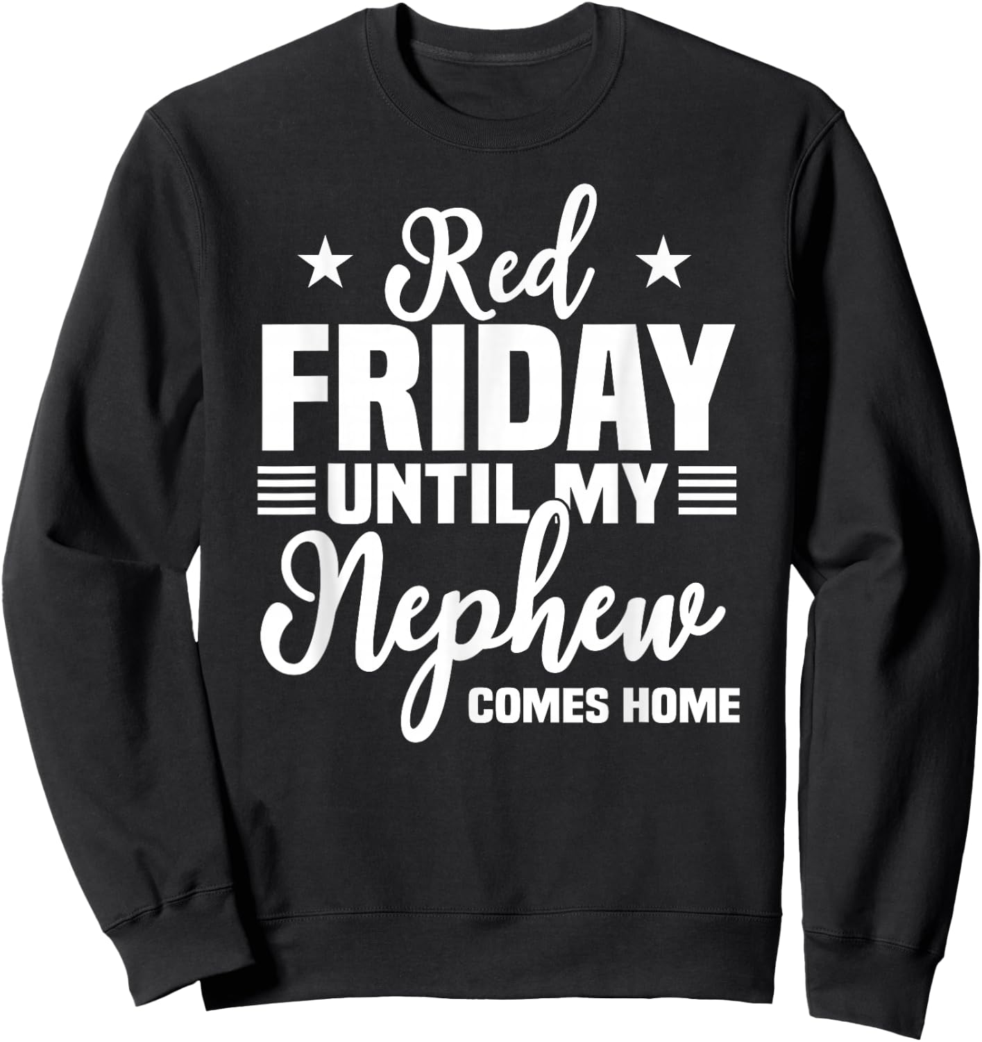 Red Friday Until My Nephew Comes Home Military Deployed Gift Sweatshirt - Sweatshirt | Black