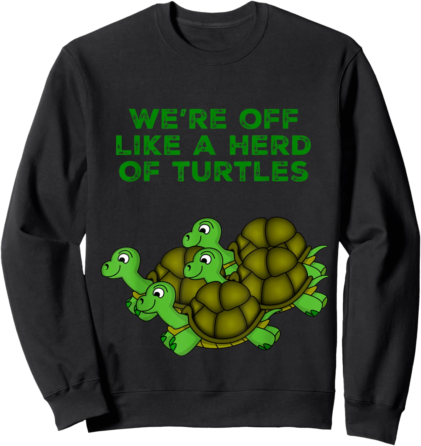 Vista Altavia We're Off Like A Herd Of Turtles Funny , , Black, Short Sleeve, Small, Classic Fit, Turtle Theme Sweatshirt - Sweatshirt | Black