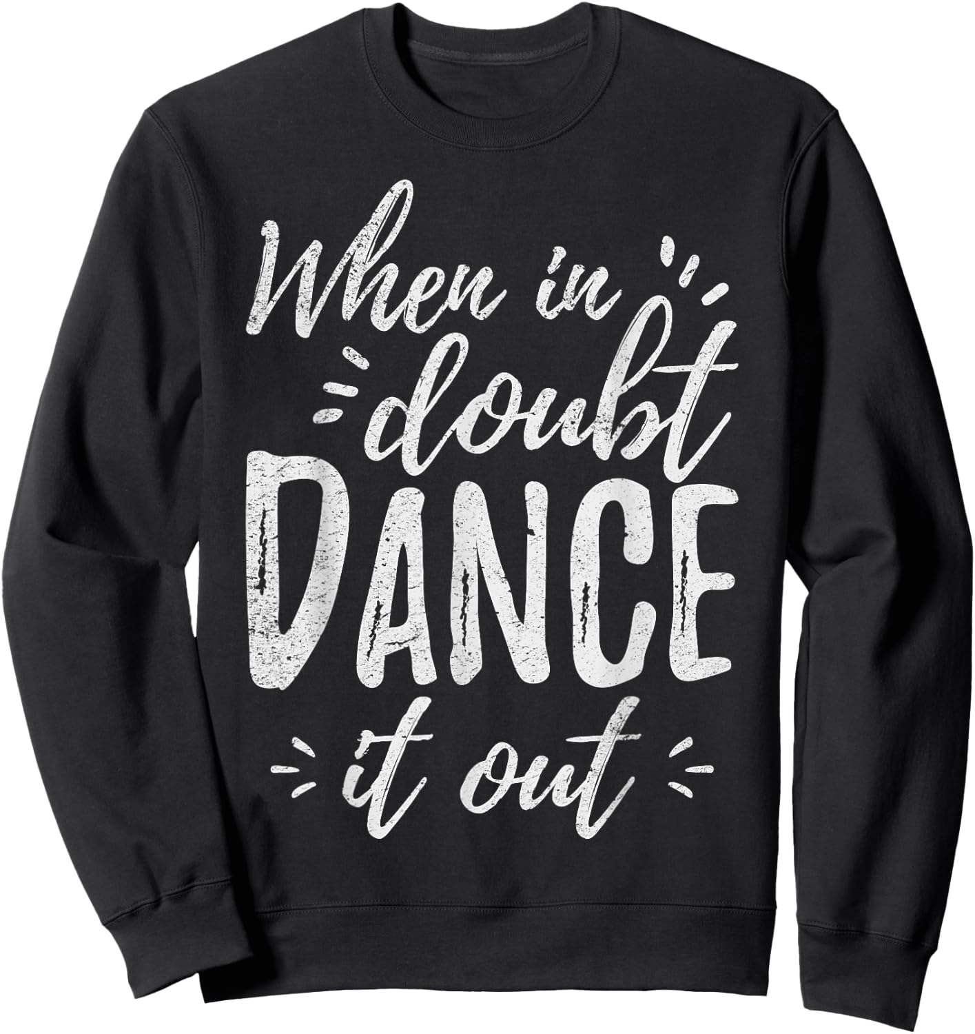 When In Doubt Dance It Out Dance Coach Dancers Quote Sweatshirt - Sweatshirt | Black