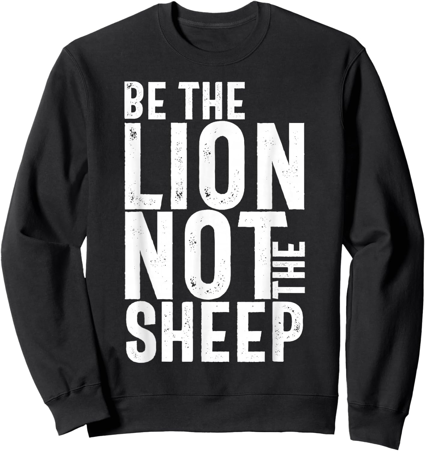 Be The Lion Not The Sheep Motivational Sweatshirt - Sweatshirt | Black