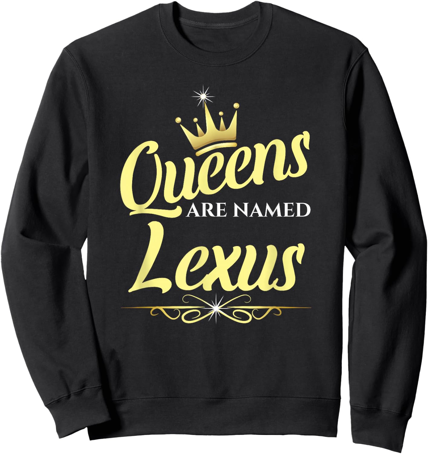 Queens Are Named Lexus Sweatshirt - Sweatshirt | Black
