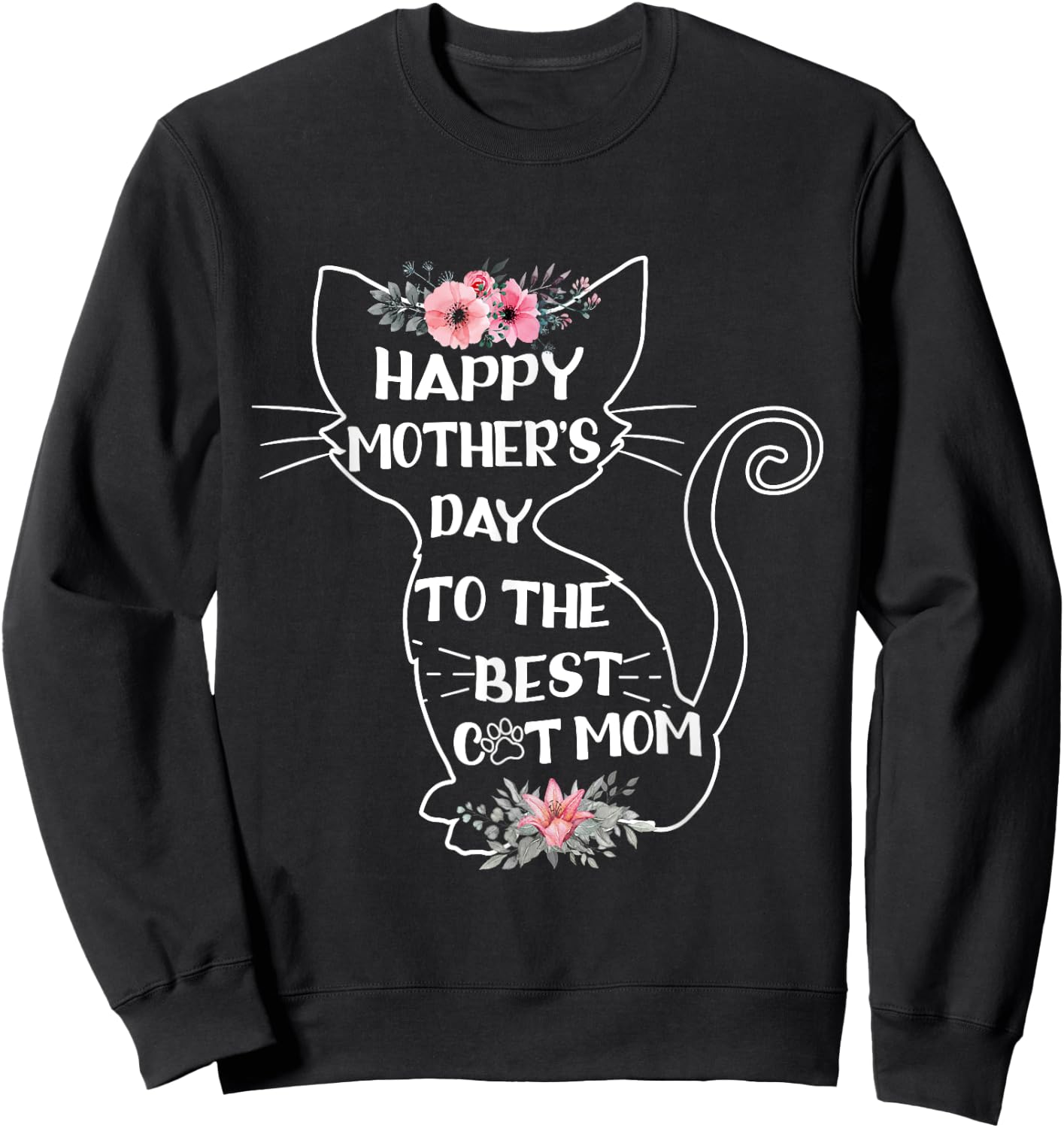 Happy Mother's Day To The Best Cat Mom Mothers Day Cat Lover Sweatshirt - Sweatshirt | Black
