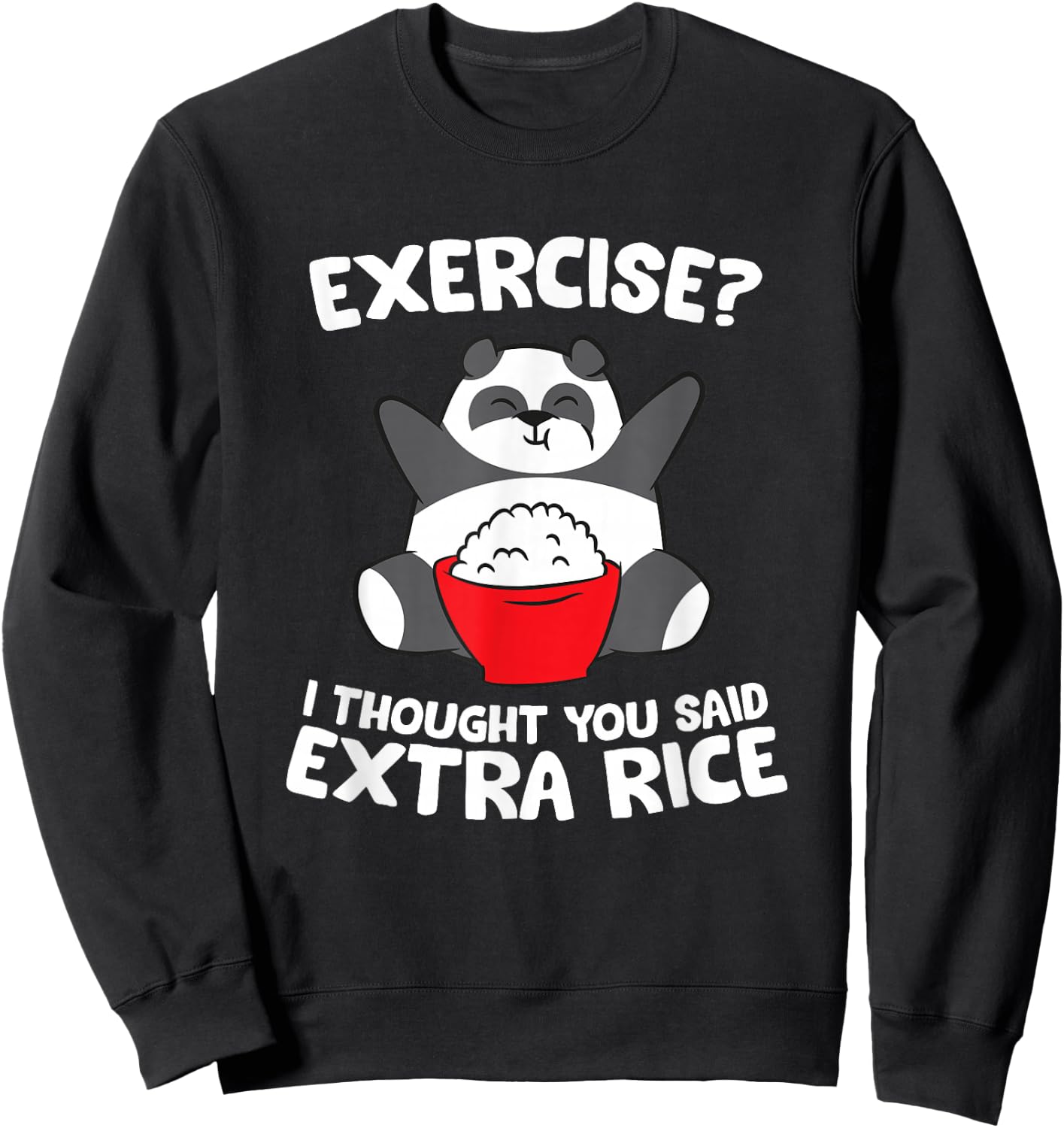 Funny Asian Food Gifts Panda Exercise I Thought You Said Extra Rice -Adults Kids Black Small Sweatshirt - Sweatshirt | Black