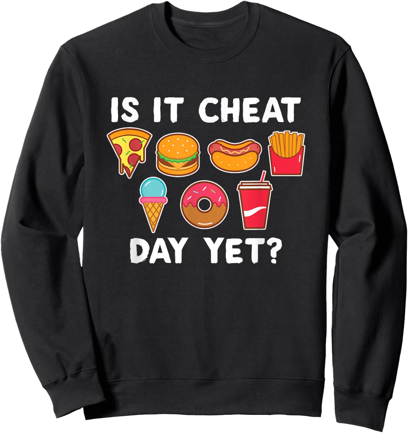 Is It Cheat Day Yet Funny Workout Athlete Cheat Day Sweatshirt - Sweatshirt | Black