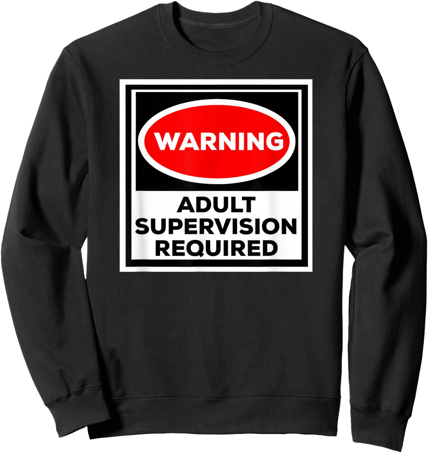 Funny Shirt Warning Adult Supervision Required Sweatshirt - Sweatshirt | Black