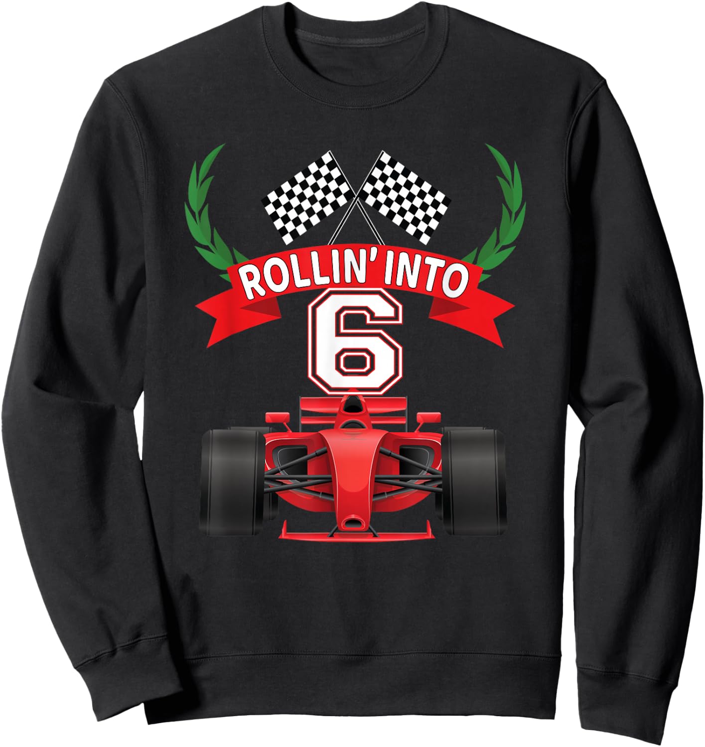 Rollin into 6 Years Old Racing Car Boys 6th Birthday Party Sweatshirt - Sweatshirt | Black