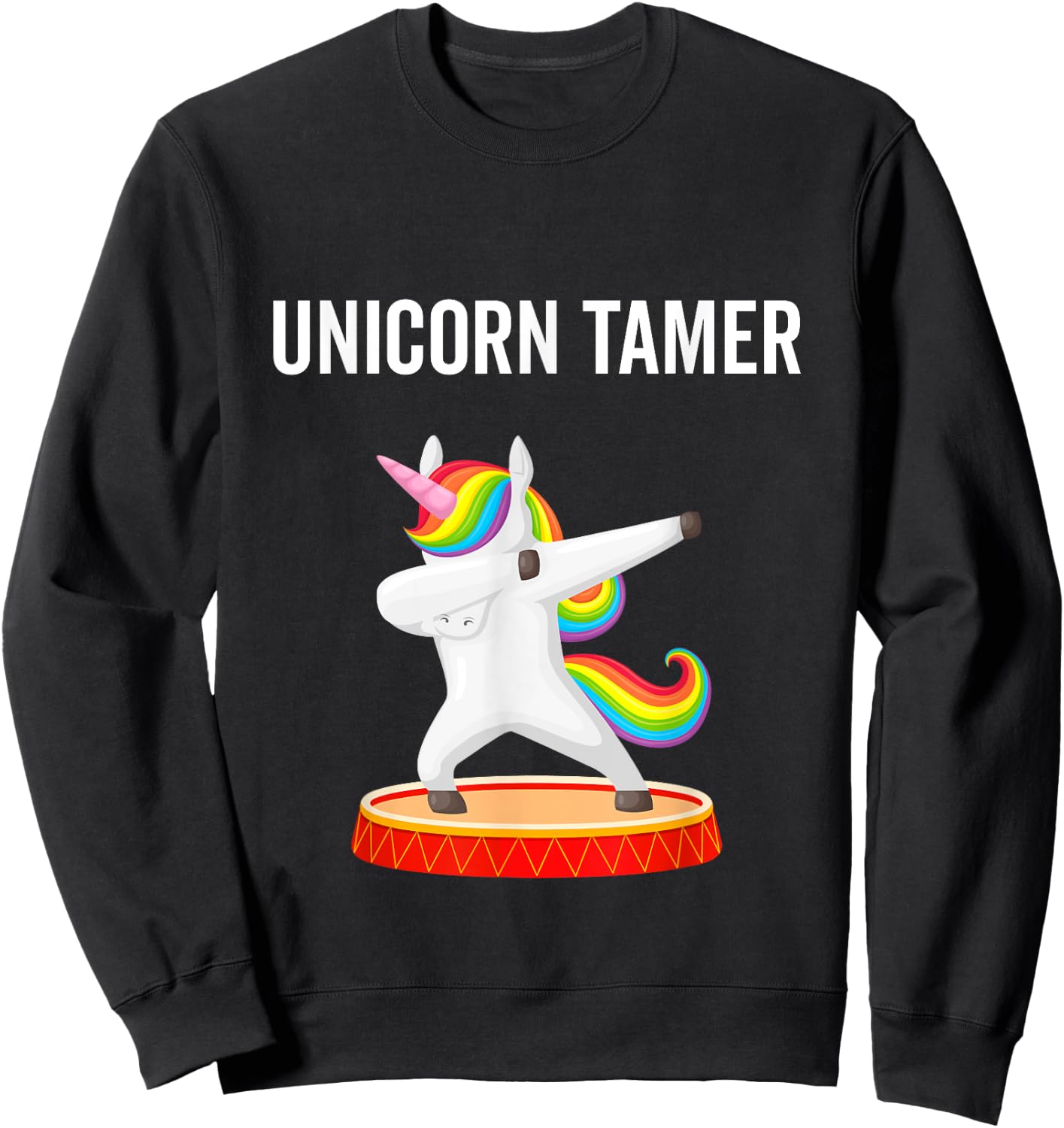 Dabbing Unicorn Tamer Circus Carnival Funny Gift Sweatshirt - Sweatshirt | Black