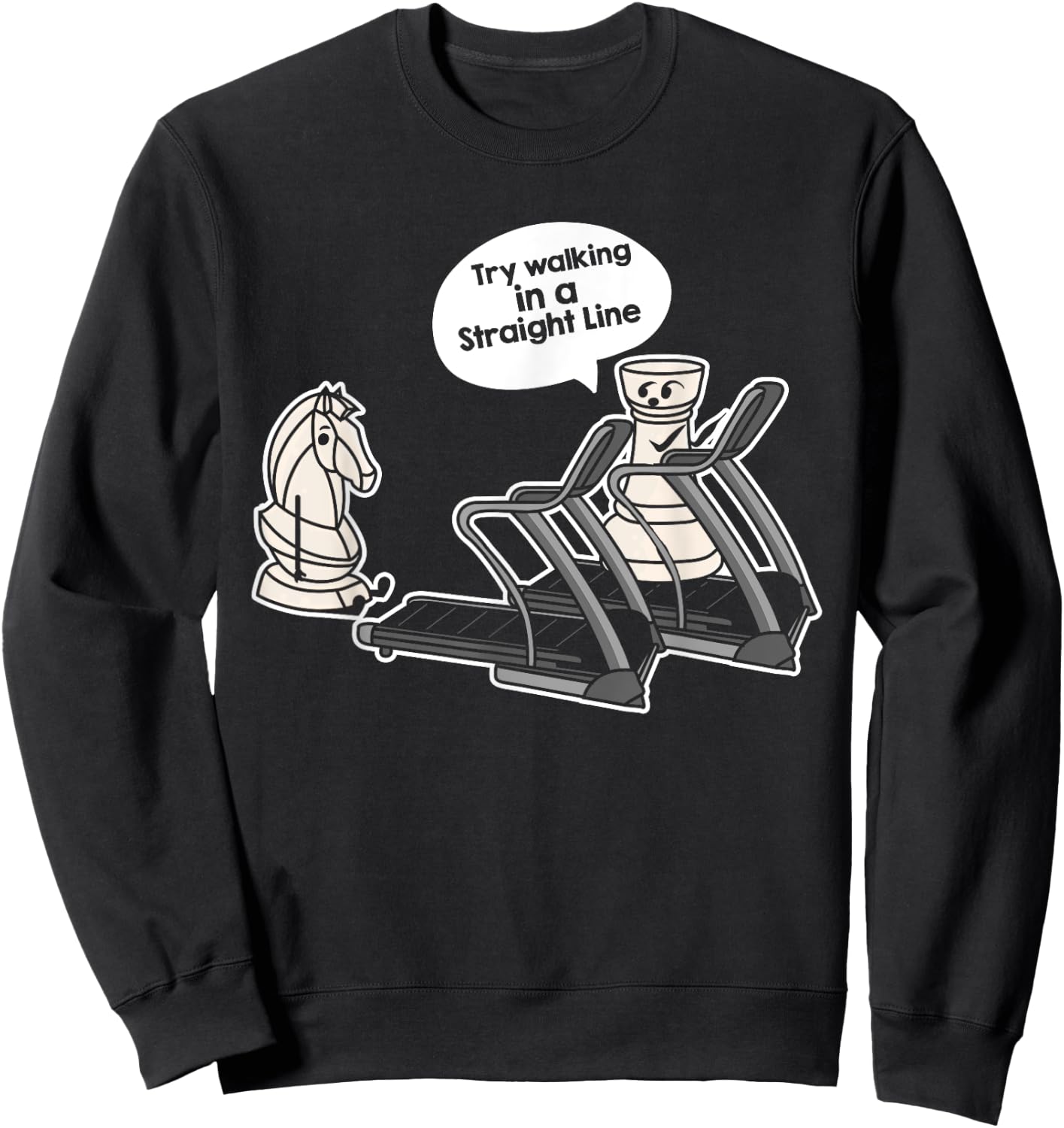 Try Walking in a Straight Line For Chess Teacher Men Women Girls Kids Sweatshirt - Sweatshirt | Black