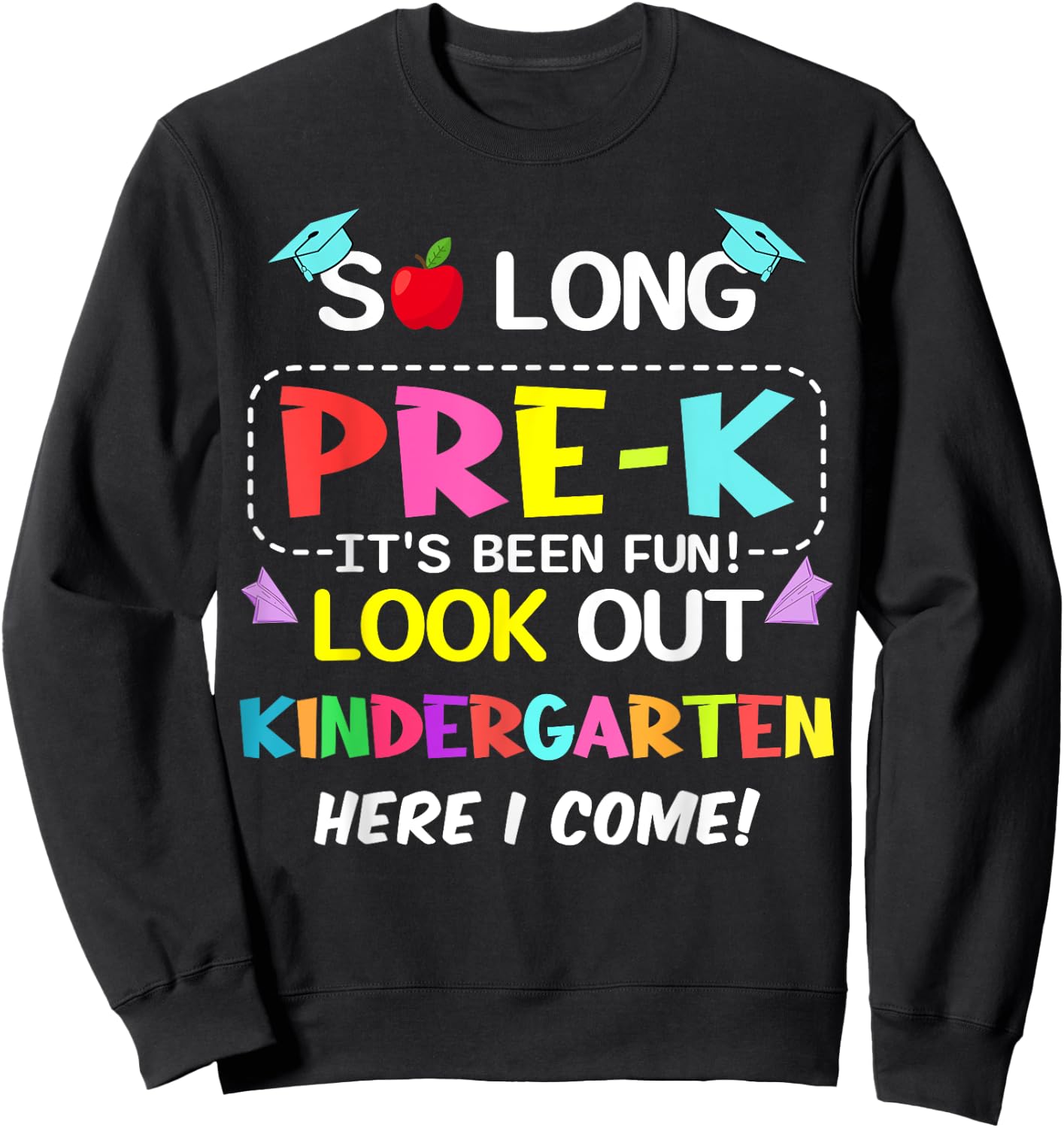 Kids So Long Pre-K Kindergarten Here I Come pre-k graduation Sweatshirt - Sweatshirt | Black