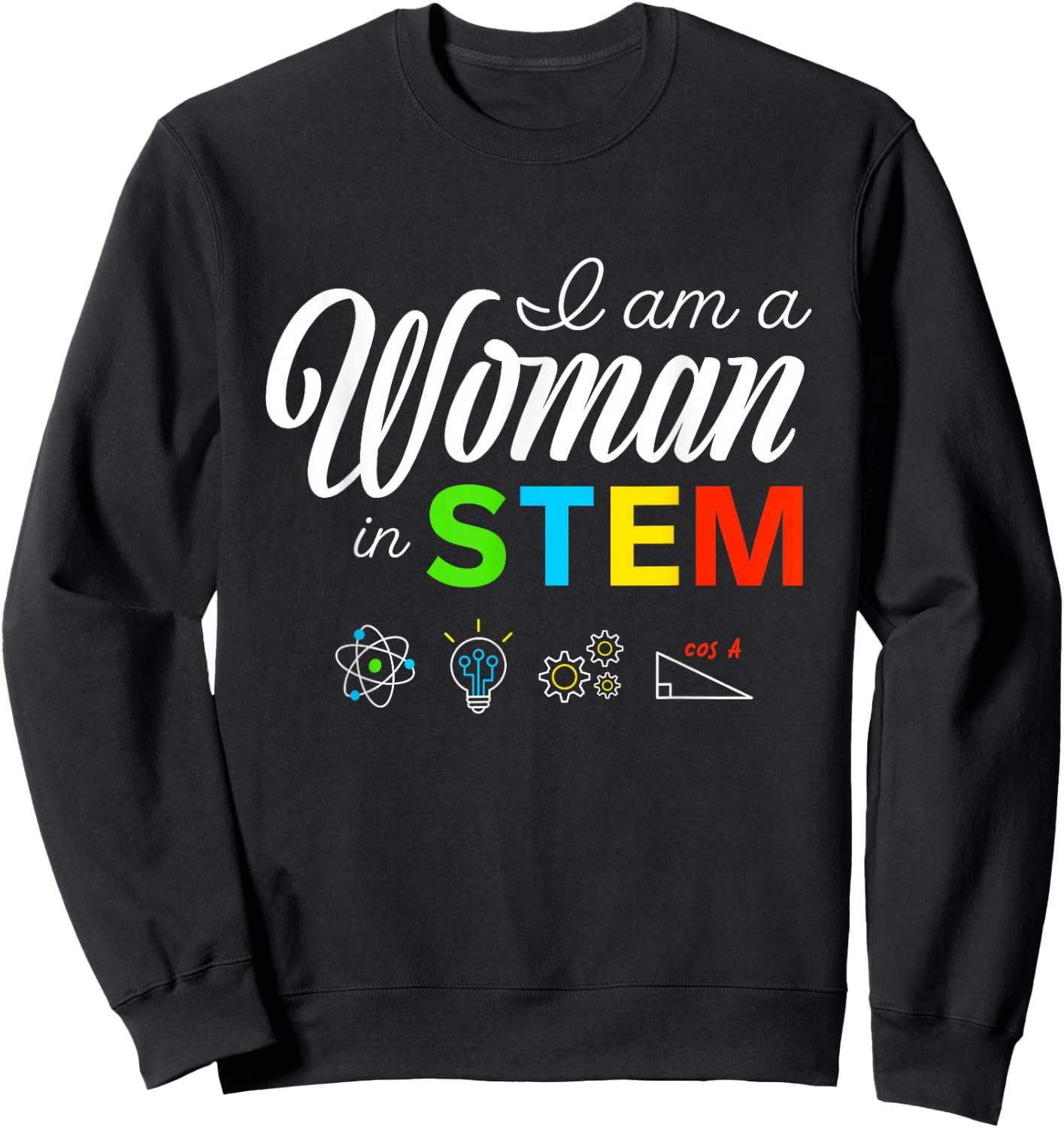 I Am A Woman In STEM Female Empowering Women Sweatshirt - Sweatshirt | Black