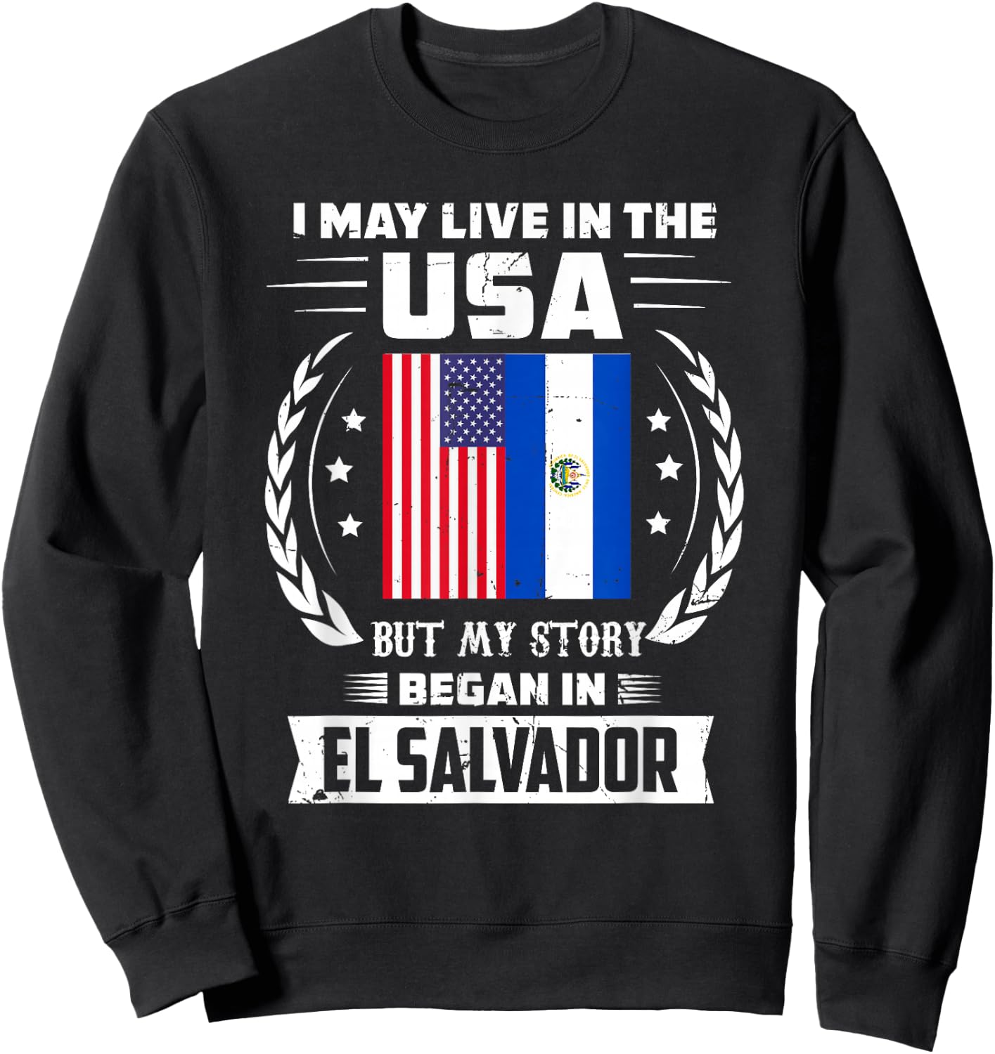 I May Live In The USA But My Story Began In El Salvador Sweatshirt - Sweatshirt | Black
