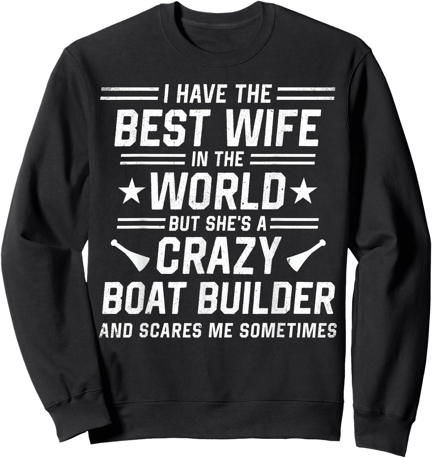 Craftsmen Quote For Boat builder Husband Sweatshirt - Sweatshirt | Black