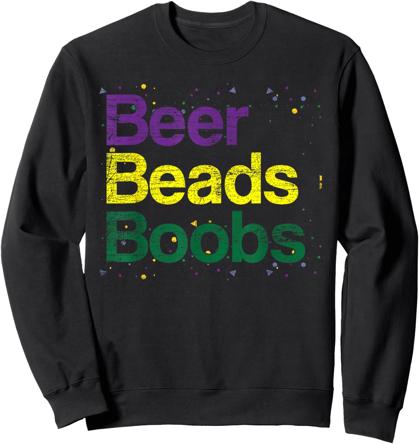 Beers Beads Boobs Drunk Carnival Party Funny Mardi Gras Sweatshirt - Sweatshirt | Black