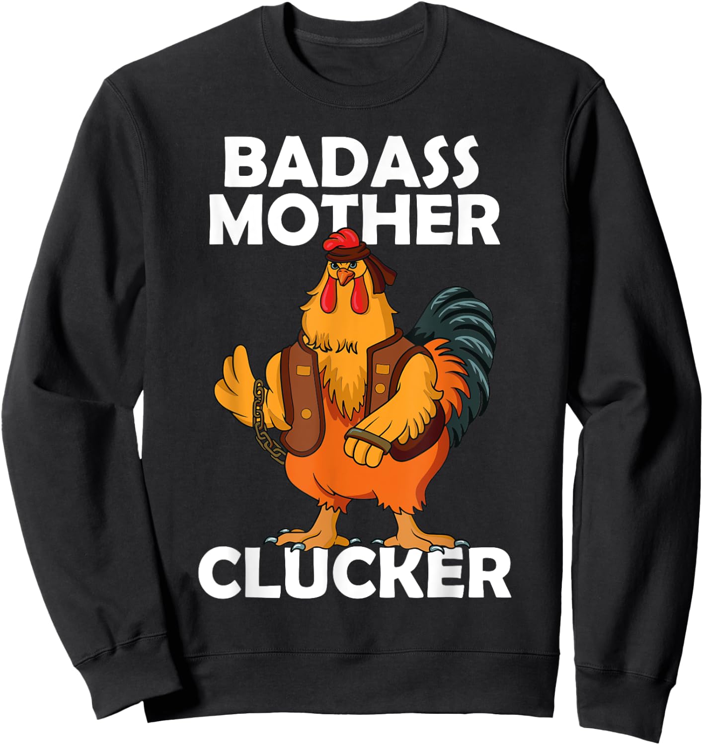 Badass Mother Clucker Crazy Chicken Dad Cock Rooster Farmer Sweatshirt - Sweatshirt | Black