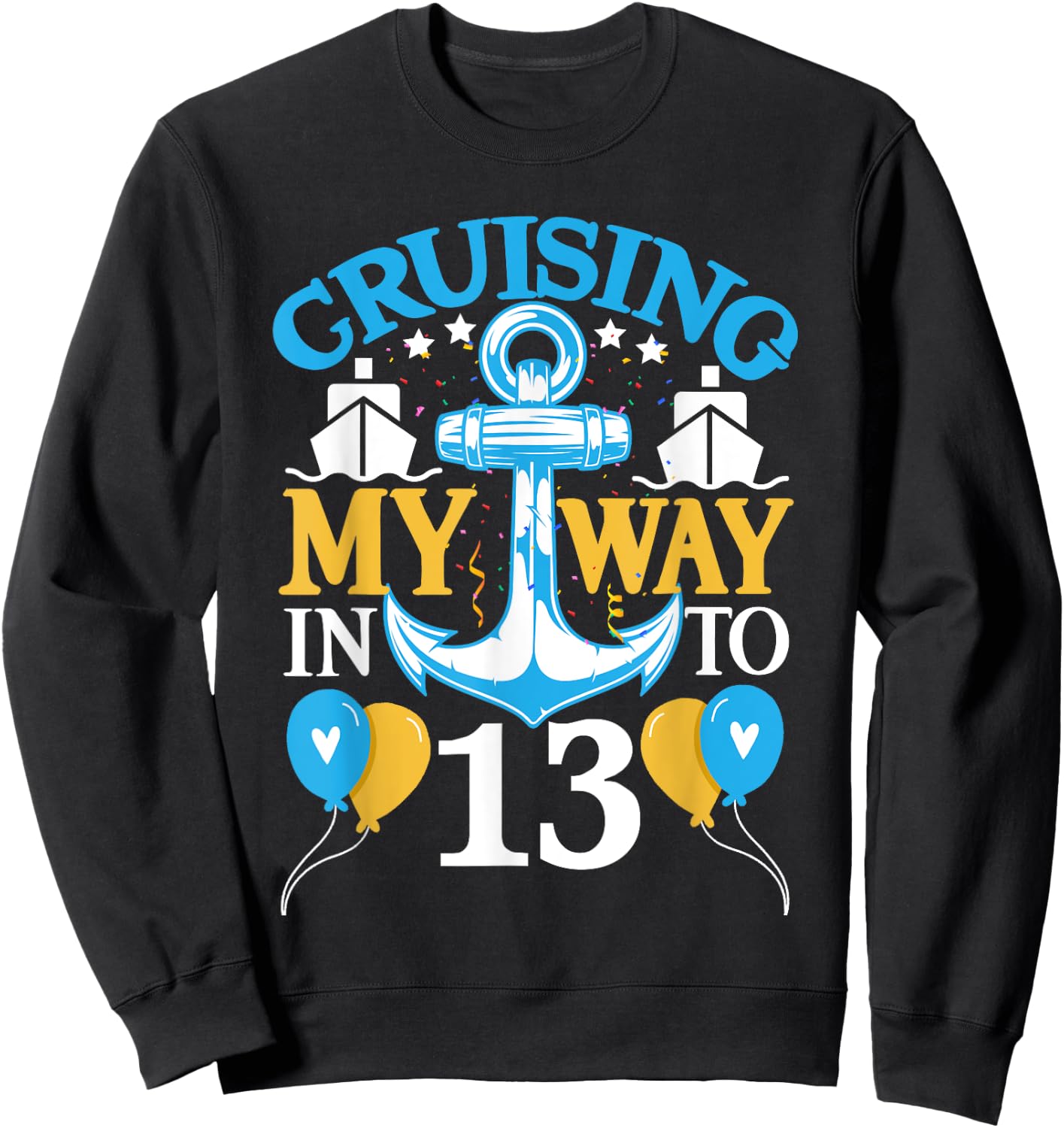 13 Year 13th Birthday Cruise Shirt Men Women Ship Sweatshirt - Sweatshirt | Black
