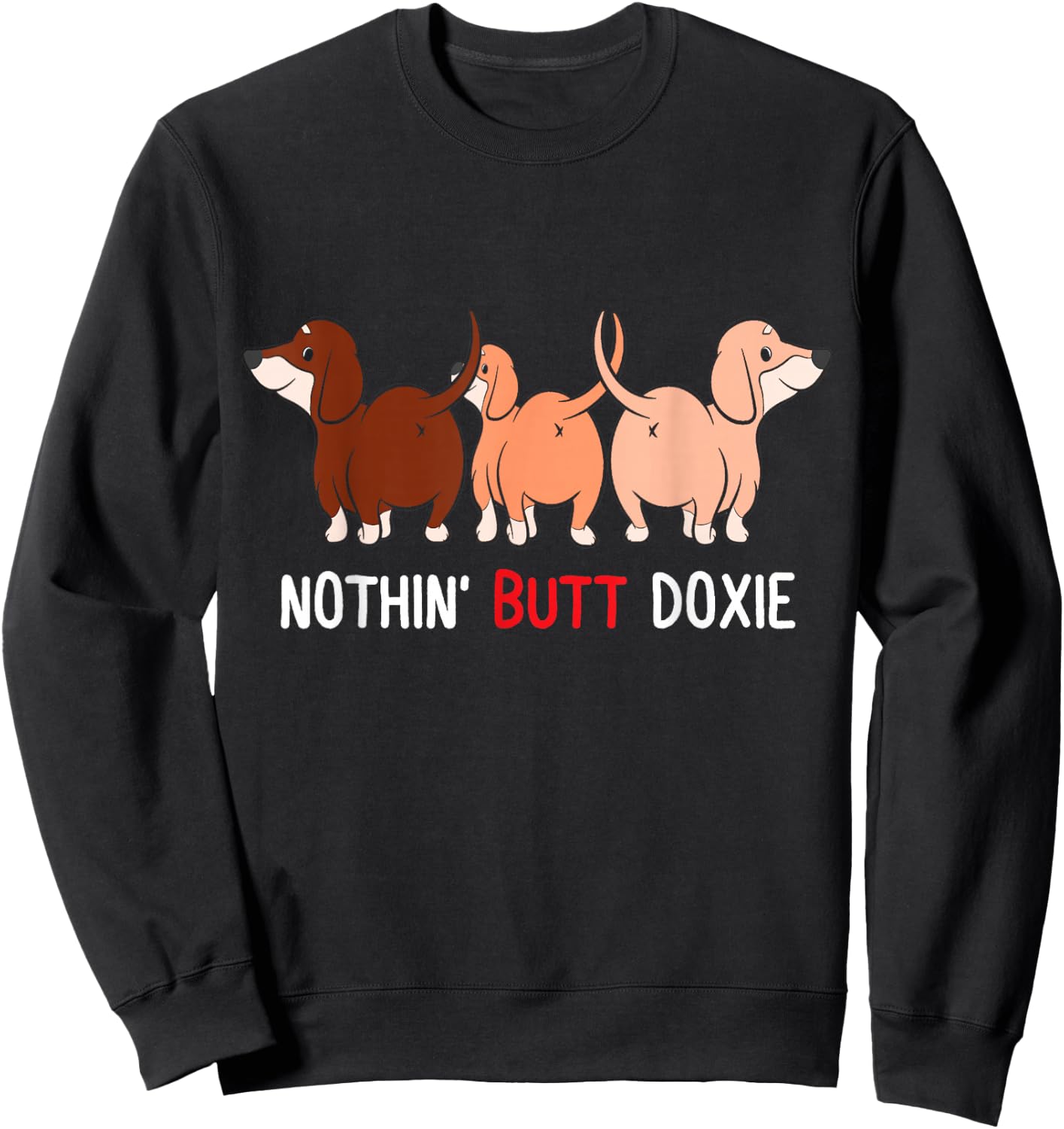 Funny Dachshund Nothin Butt doxie weiner dog lover doxie mom Women Sweatshirt - Sweatshirt | Black