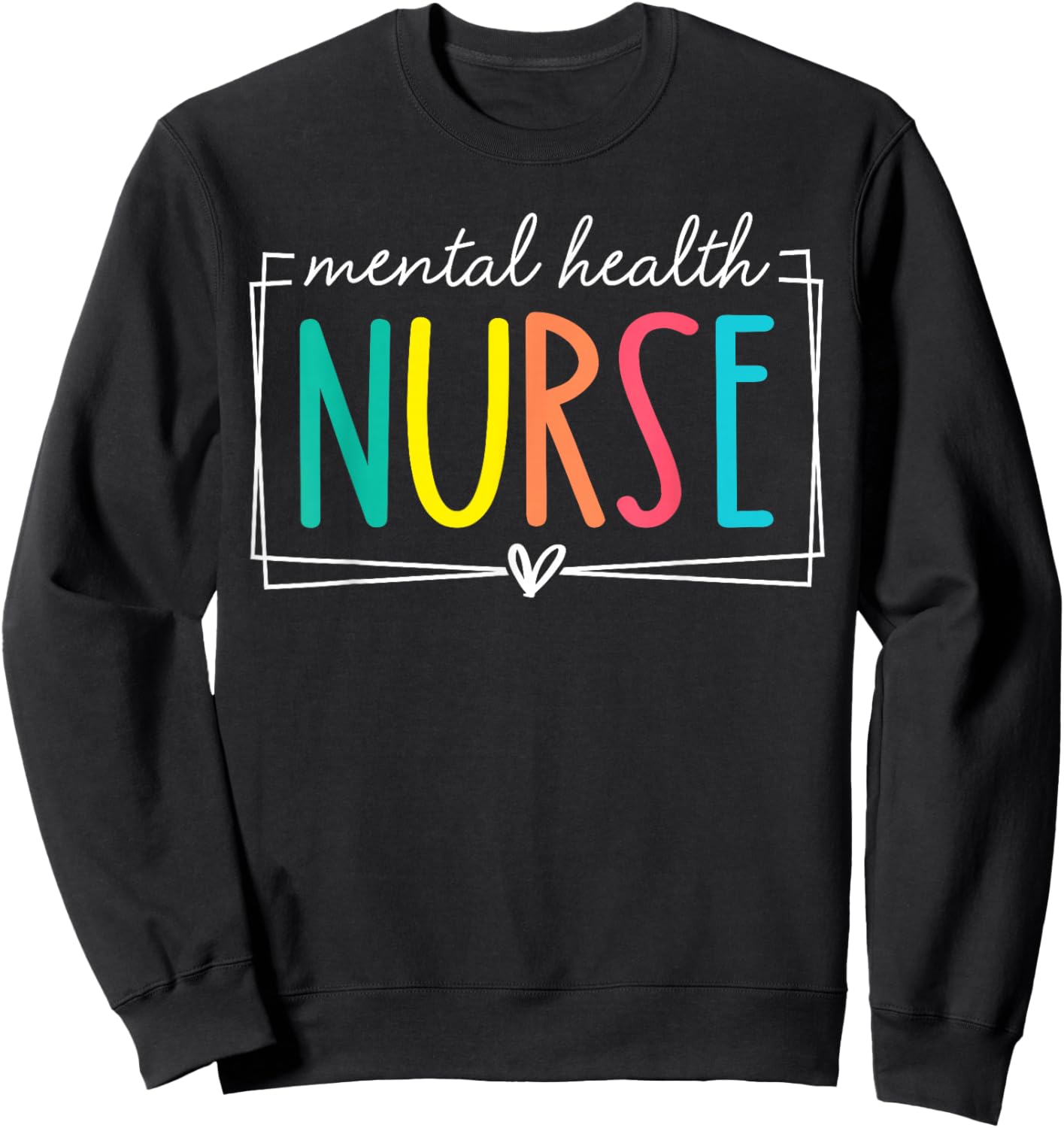 Mental Health Nurse Staff Psych Nurse Nursing Appreciation Sweatshirt - Sweatshirt | Black