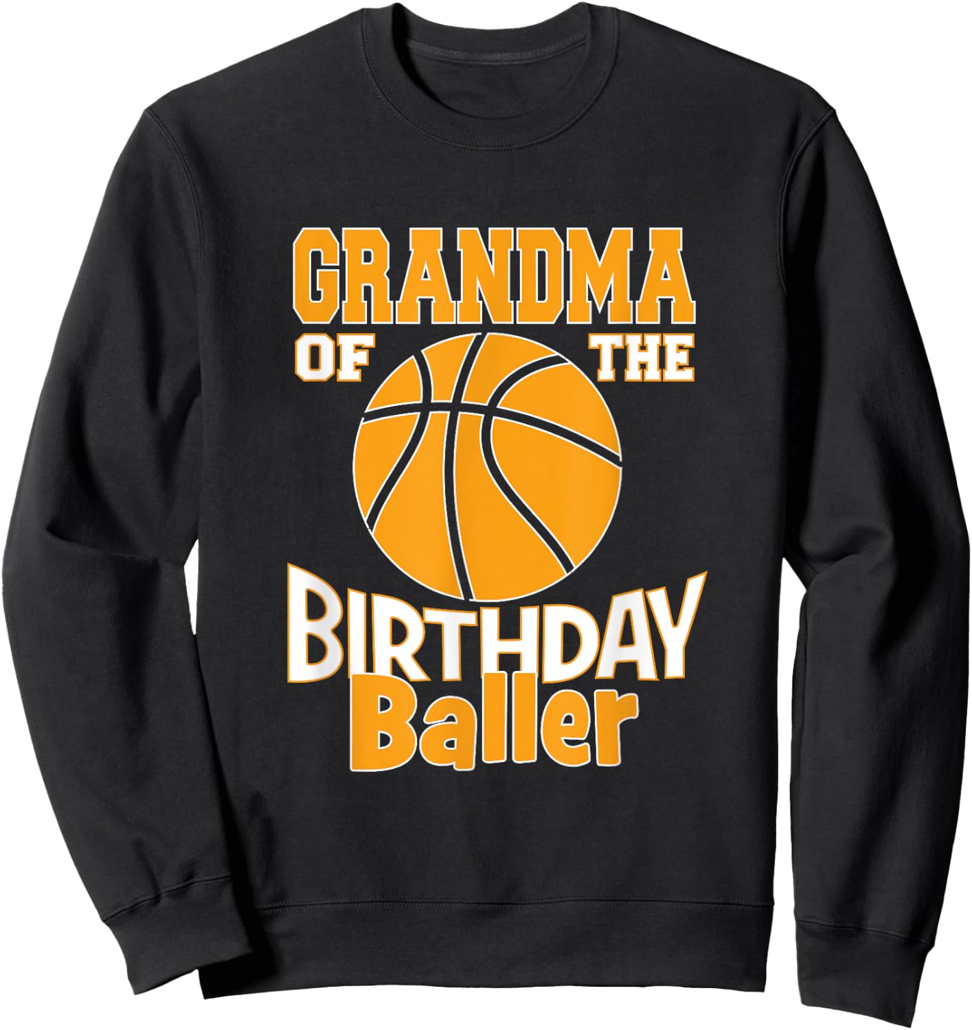 Grandma Of The Birthday Baller Basketball Themed Party Sweatshirt - Sweatshirt | Black