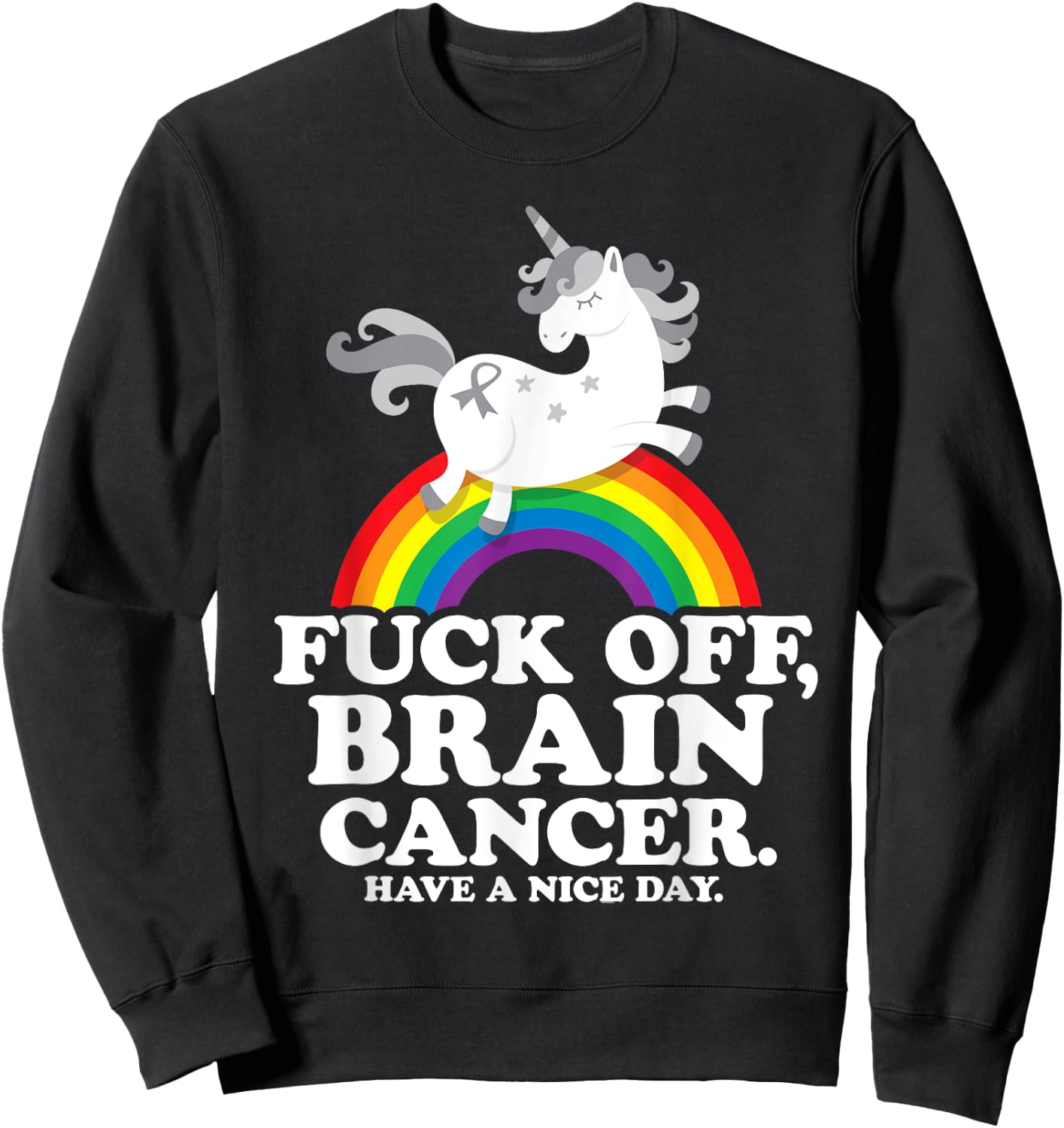 Fuck Off Brain Cancer Quote Funny Unicorn Rainbow Gift Sweatshirt - Sweatshirt | Black