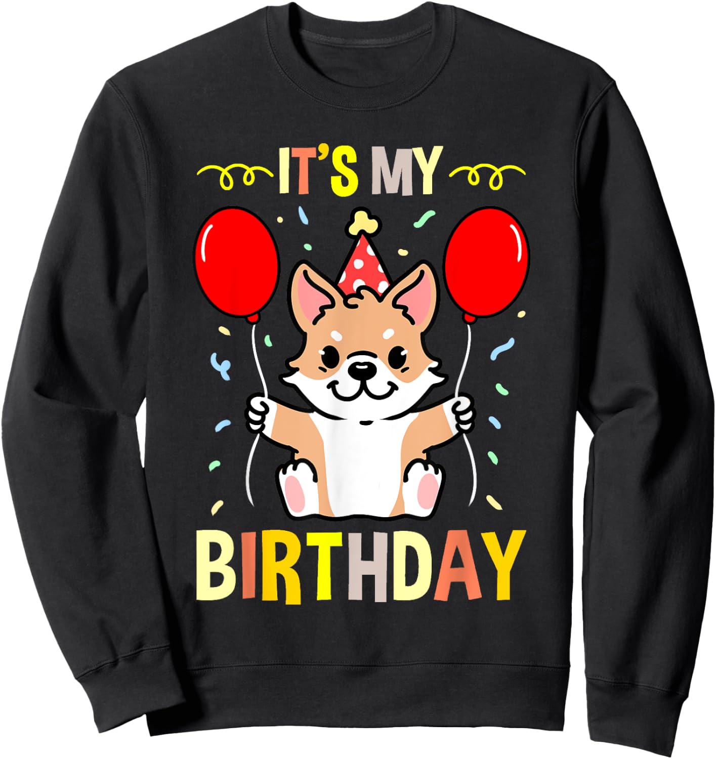 Its My Birthday Corgi Owner Sweatshirt - Sweatshirt | Black