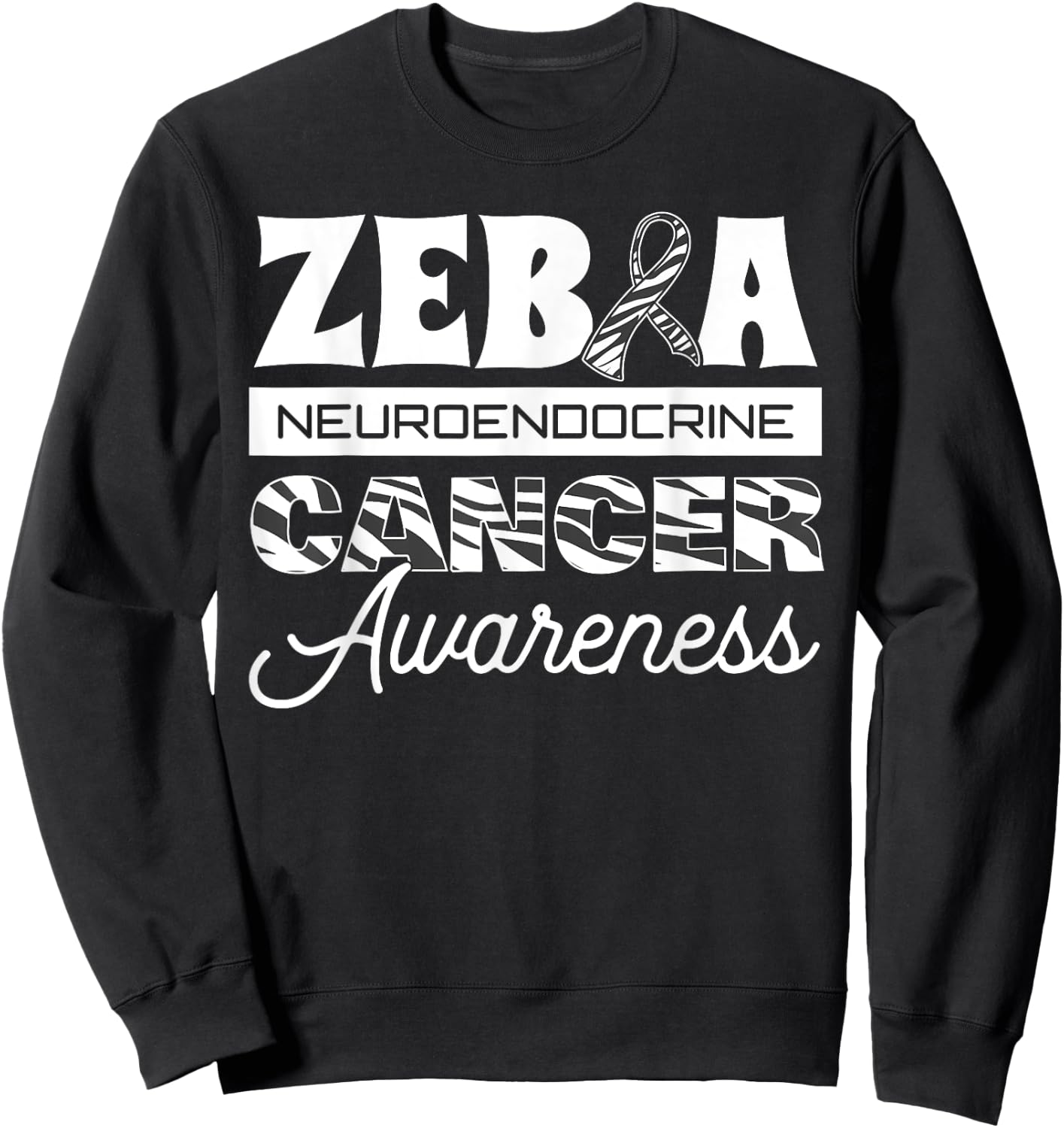 Zebra Neuroendocrine Cancer Awareness Ribbon Carcinoma Tumor Sweatshirt - Sweatshirt | Black