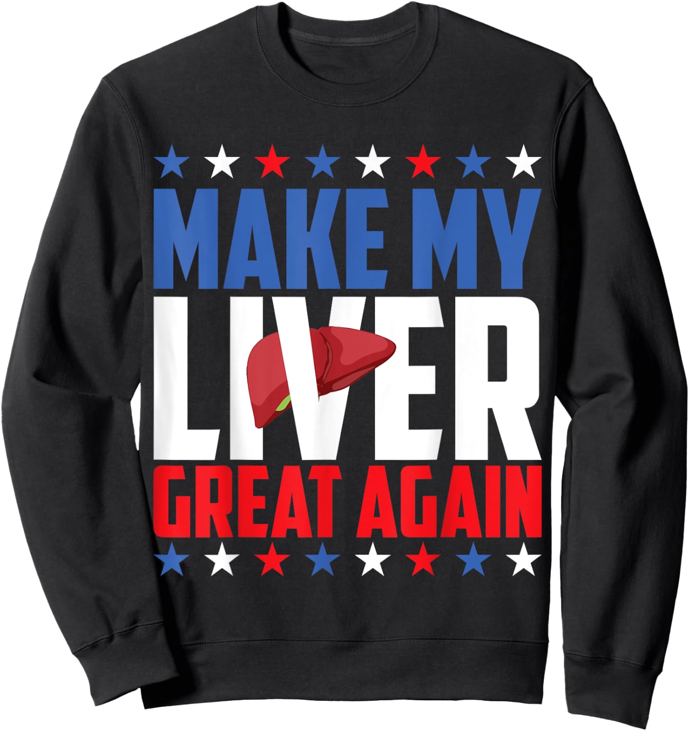 Make My Liver Great Again! Sweatshirt - Sweatshirt | Black