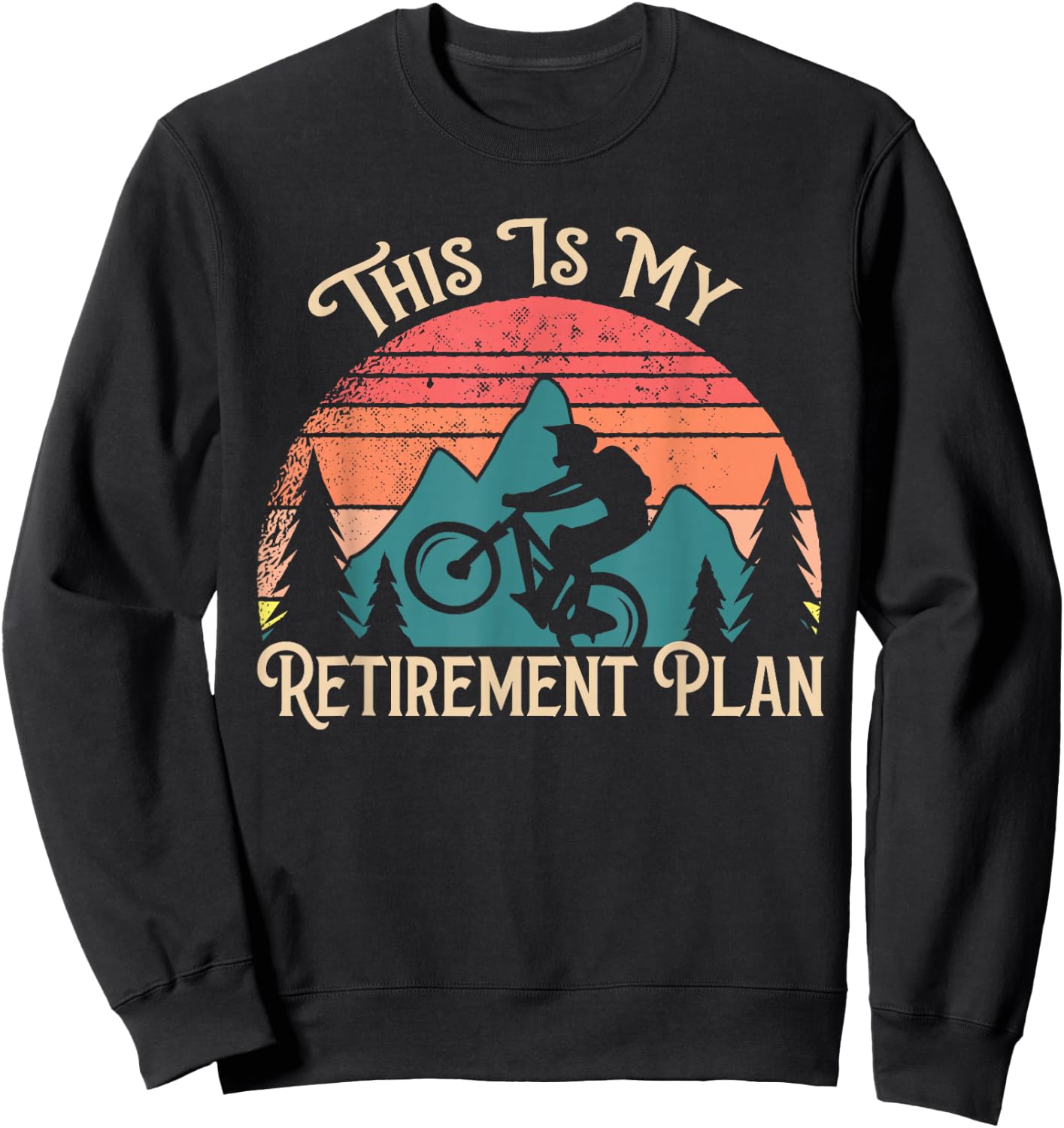Mountain Bike Cycling Bicycle This Is My Retirement Plan Sweatshirt - Sweatshirt | Black