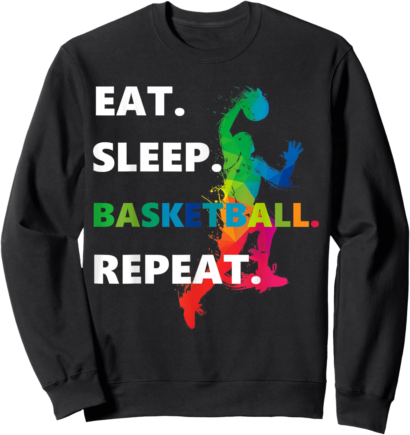 Eat Sleep Basketball Repeat. Sweatshirt - Sweatshirt | Black