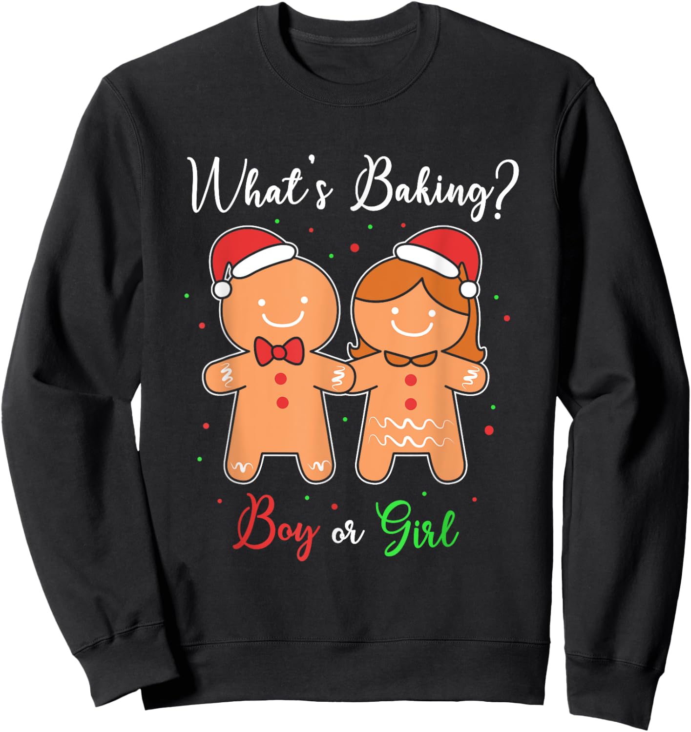 Whats Baking Boy Or Girl Xmas Gingerbread Gender Reveal Sweatshirt - Sweatshirt | Black