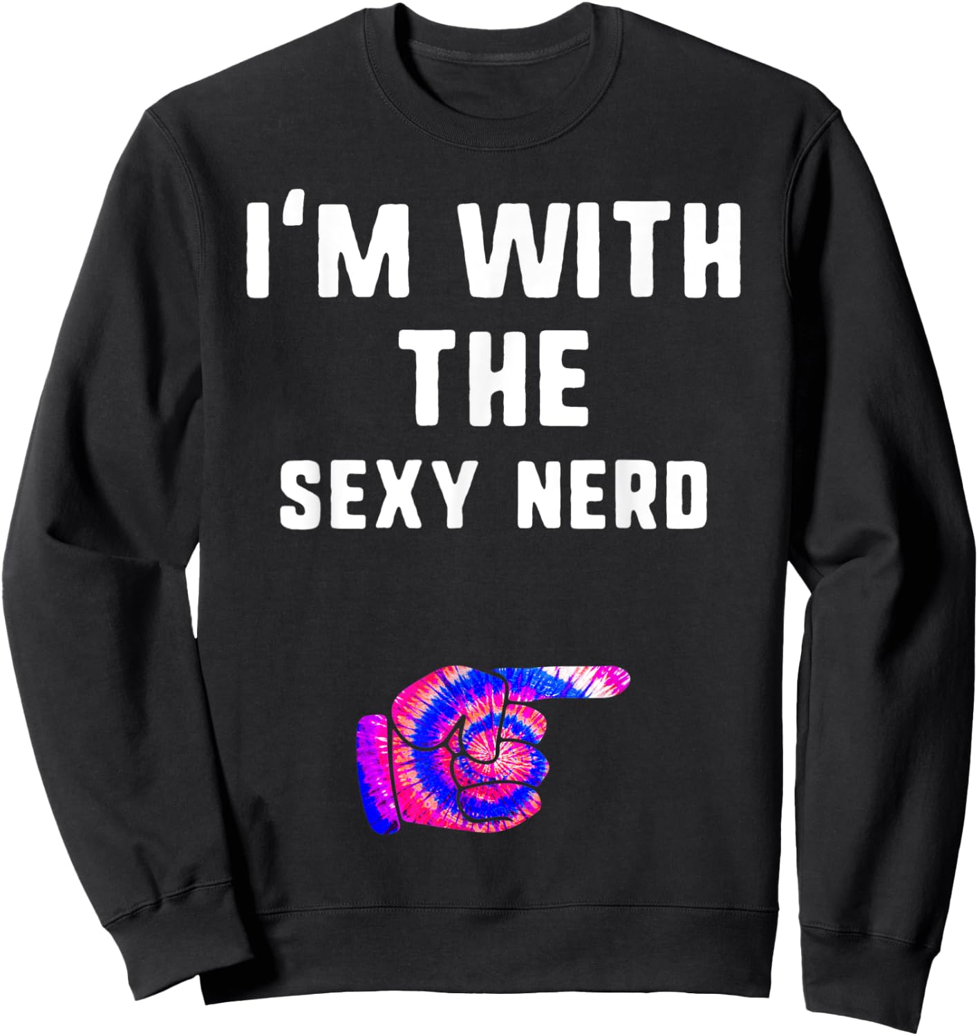 I'm With sexy nerd Tie Dye Halloween Matching Couple Costume Sweatshirt - Sweatshirt | Black