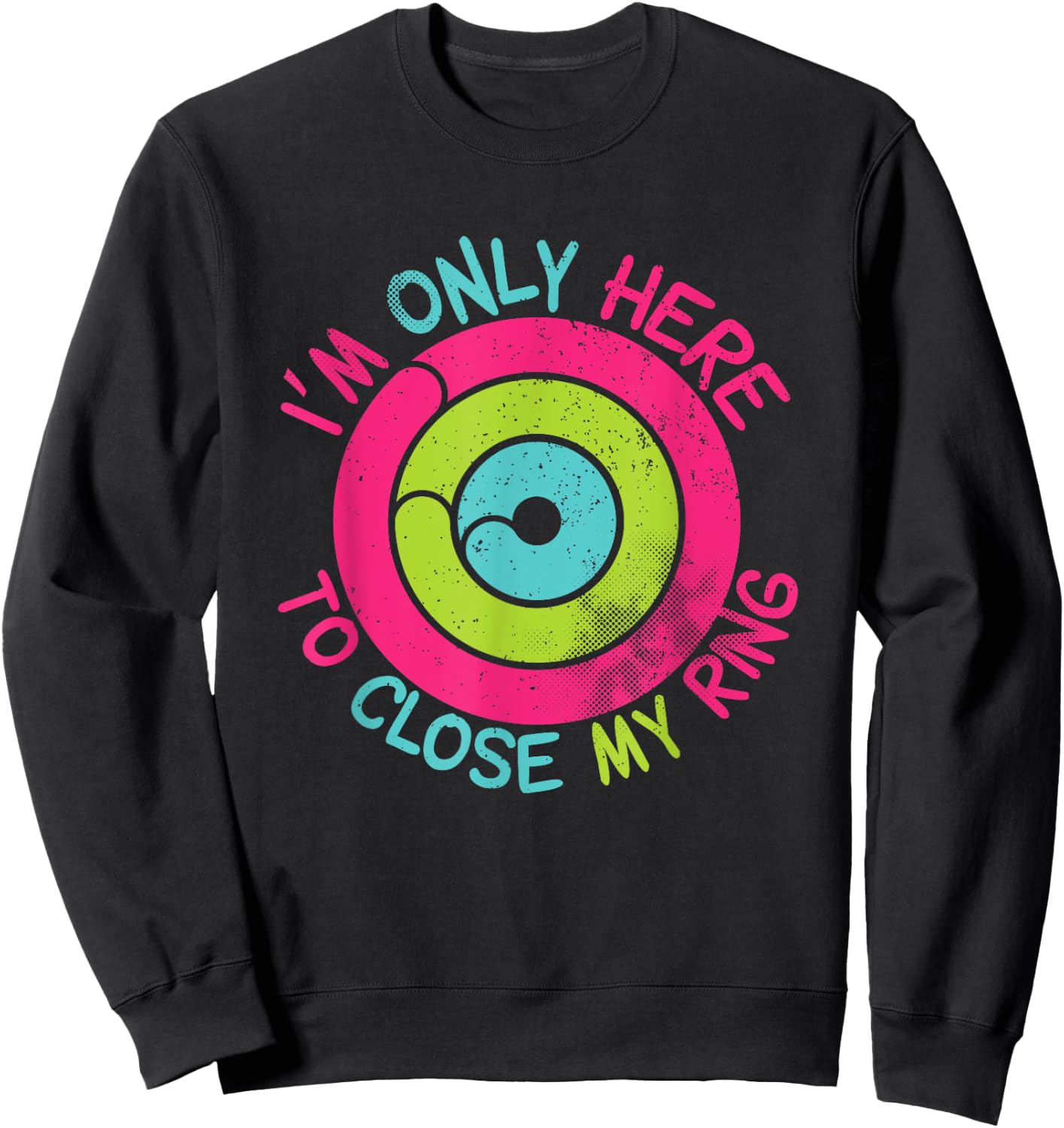 I'm Only Here To Close My Ring Vintage Sweatshirt - Sweatshirt | Black