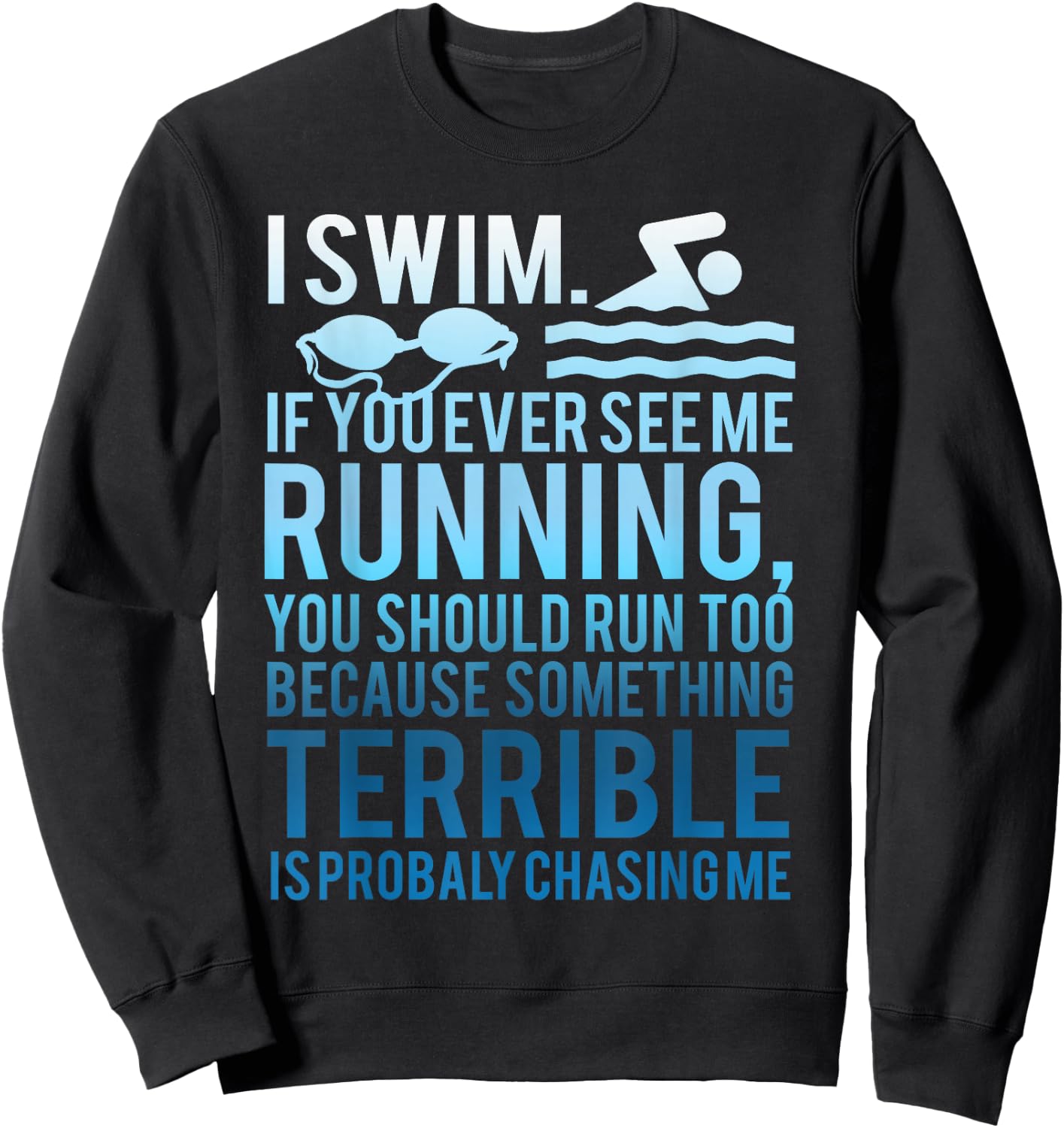 I Swim If You Ever See Me Running Swimmer Gift Women Sweatshirt - Sweatshirt | Black