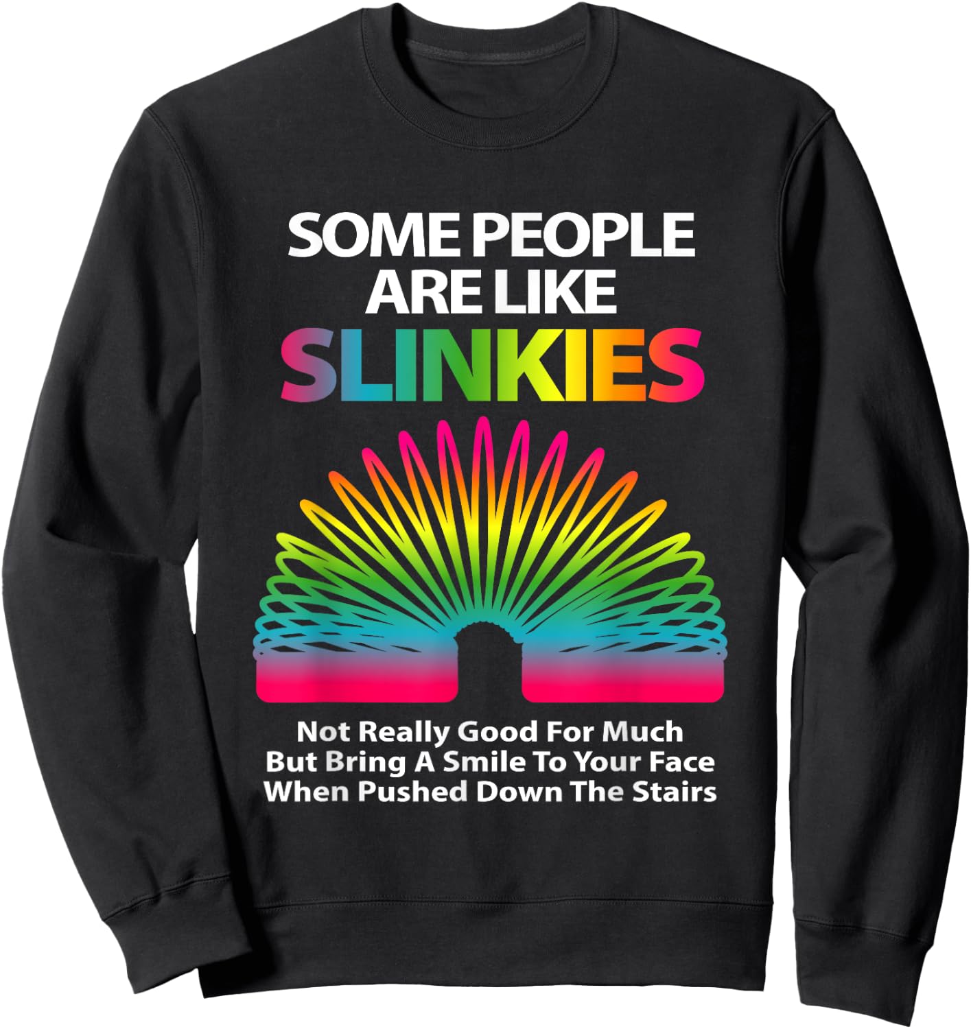 Some People are Like Slinkies Sarcastic Or Cool Person Small Sweatshirt - Sweatshirt | Black