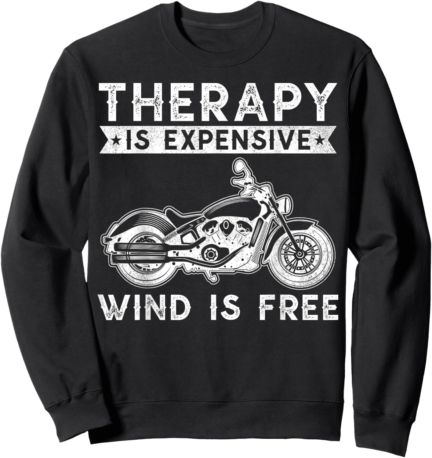 Therapy Is Expensive Wind Is Free Motorcycle Biker Bike Sweatshirt - Sweatshirt | Black