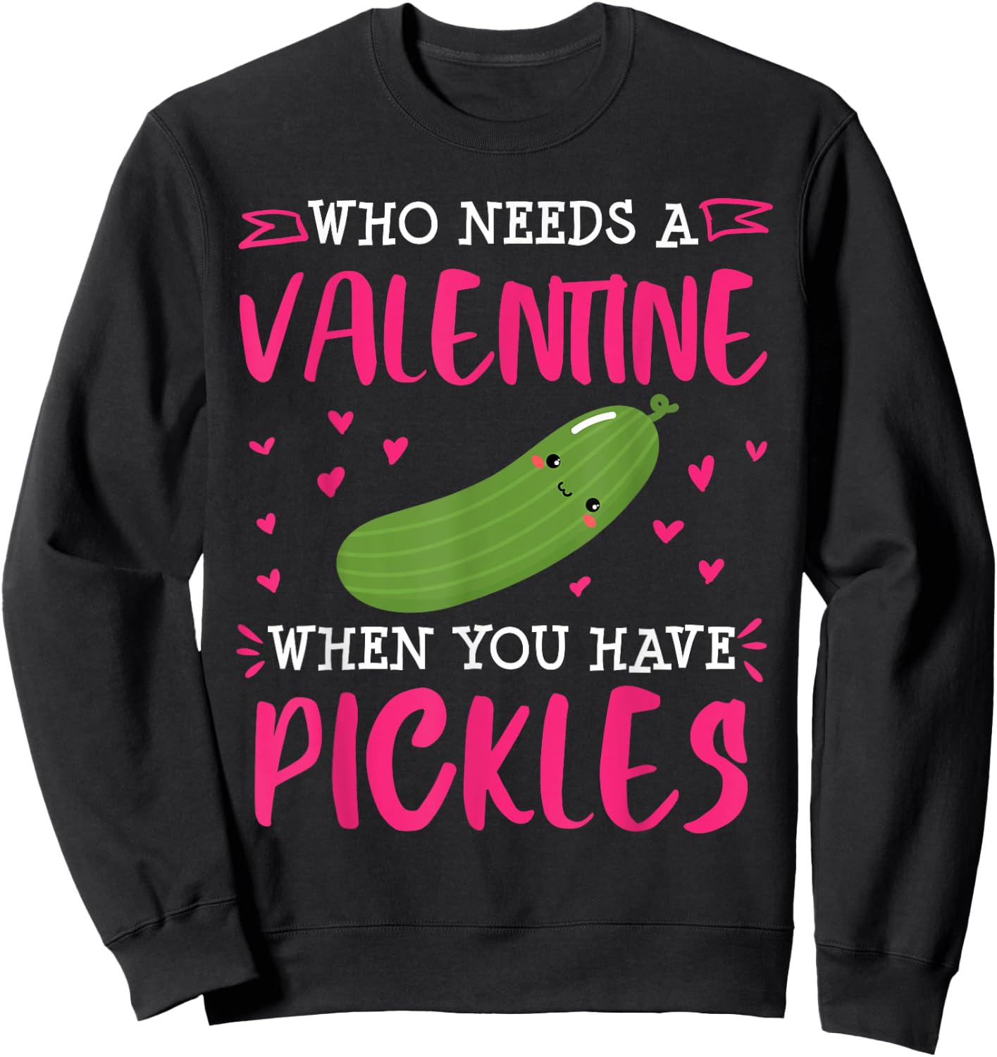 Pickle Lover Valentines Day Single Funny Sweatshirt - Sweatshirt | Black