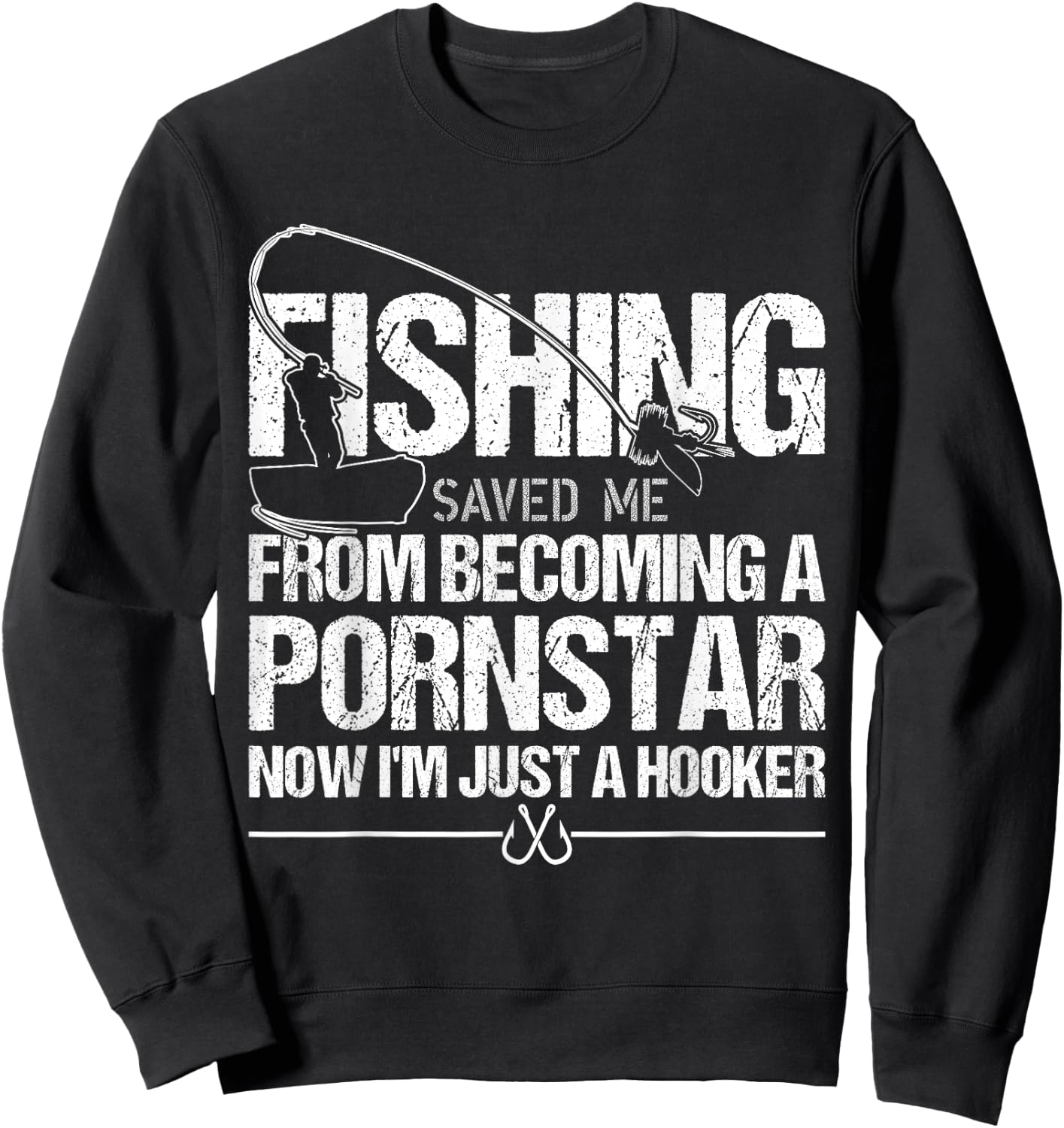 Fishing Saved Me From Becoming A Pornstar Sweatshirt - Sweatshirt | Black