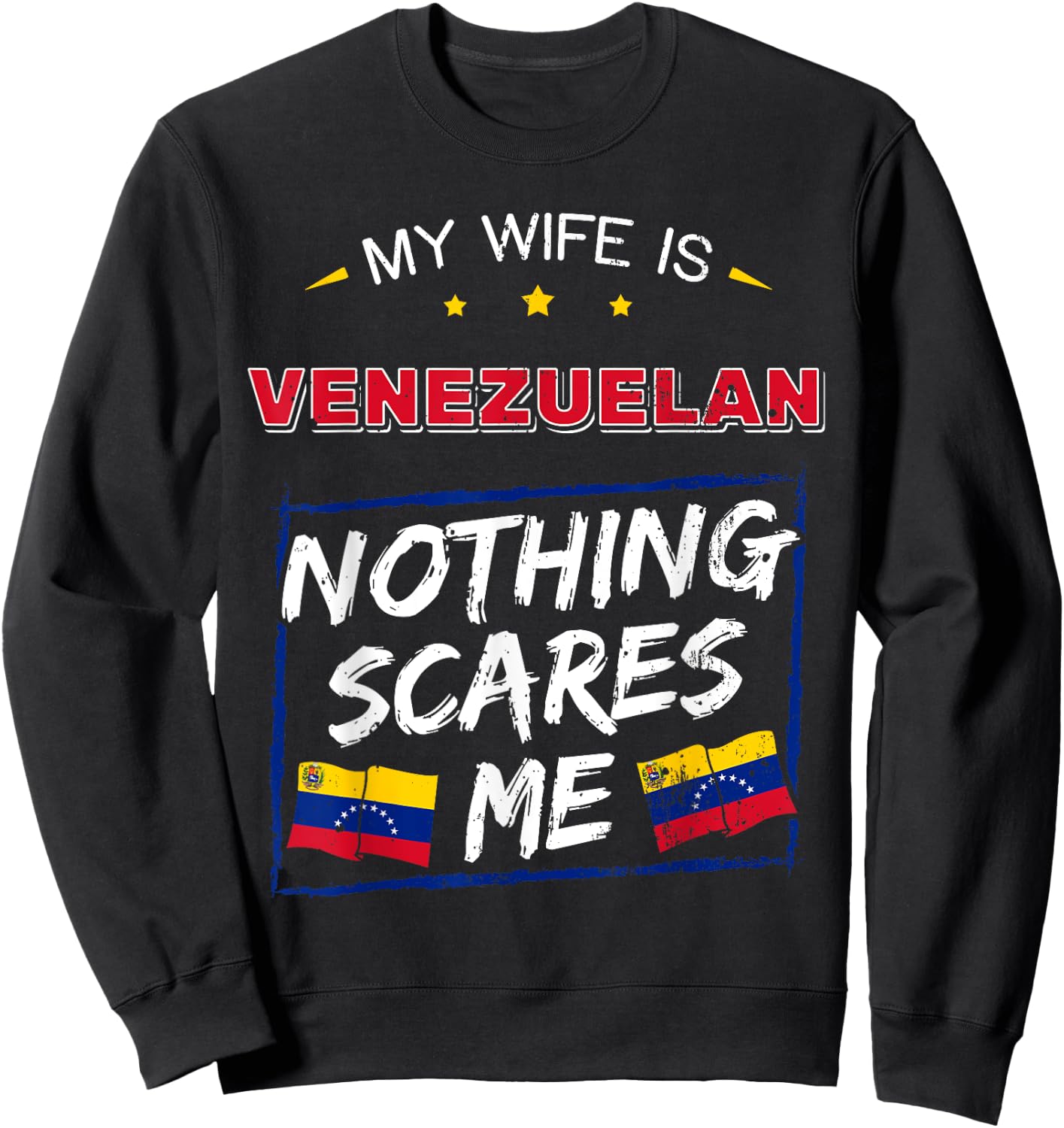 My Wife Is Venezuelan Nothing Scares Me Venezuelan Sweatshirt - Sweatshirt | Black