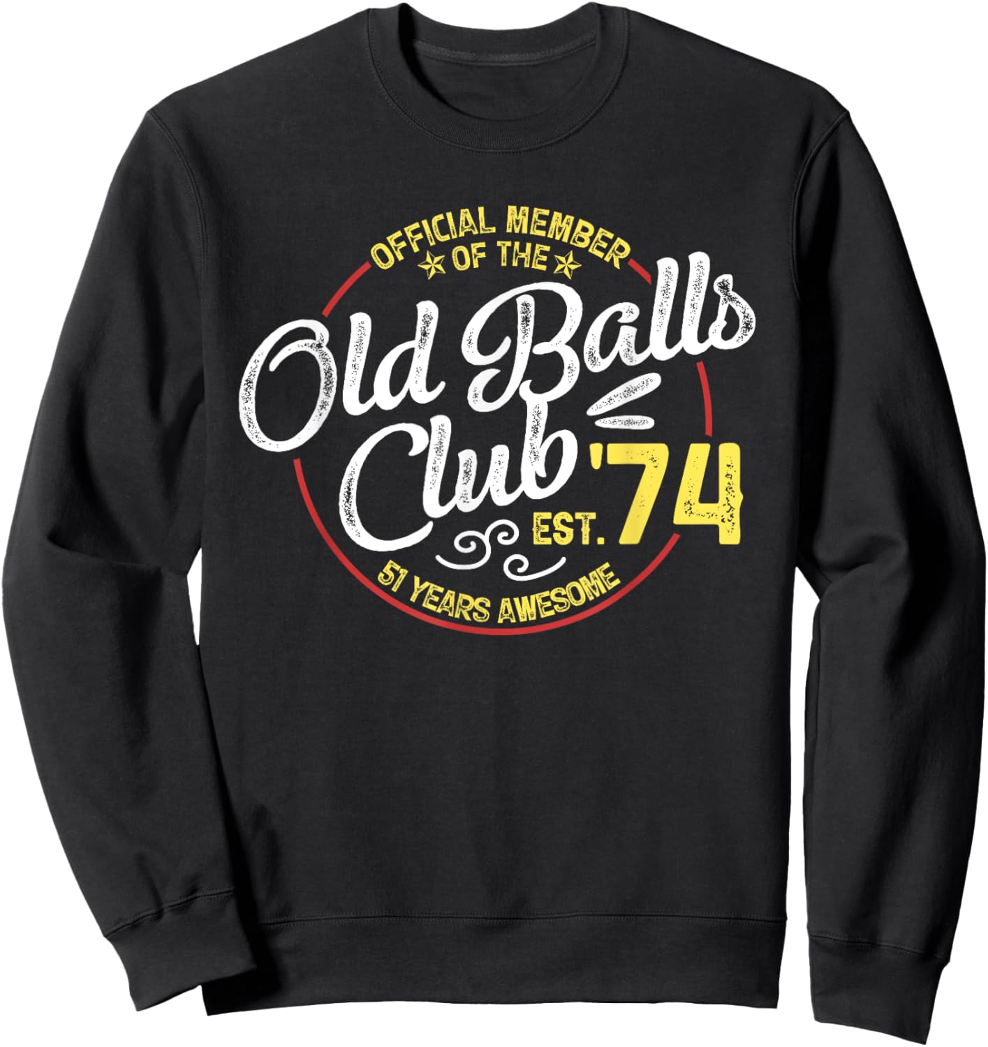 Vintage 51th Birthday Old Balls Club 1974 for Old Man Sweatshirt - Sweatshirt | Black
