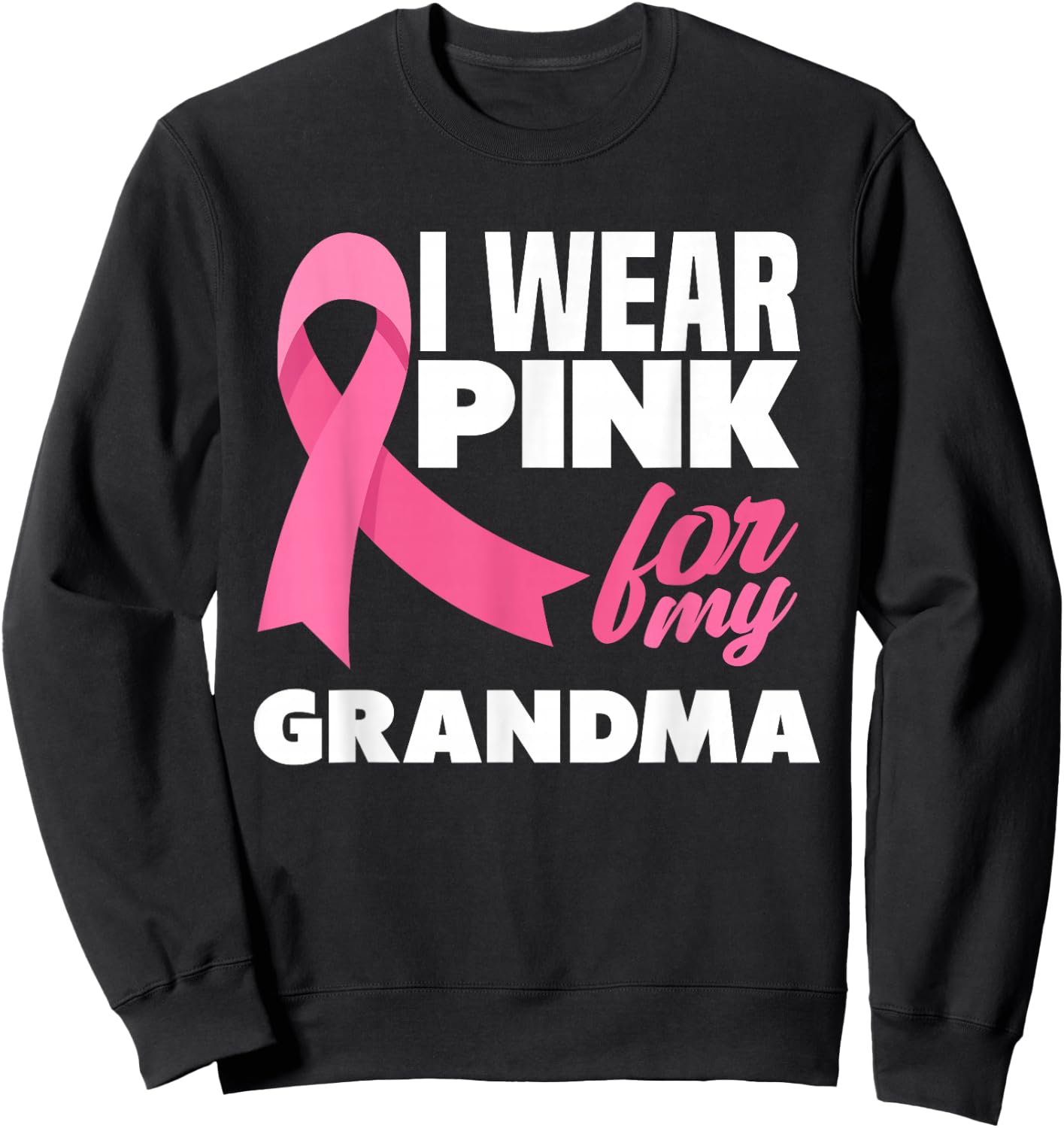 I Wear Pink For My Grandma Breast Cancer Awareness Sweatshirt - Sweatshirt | Black