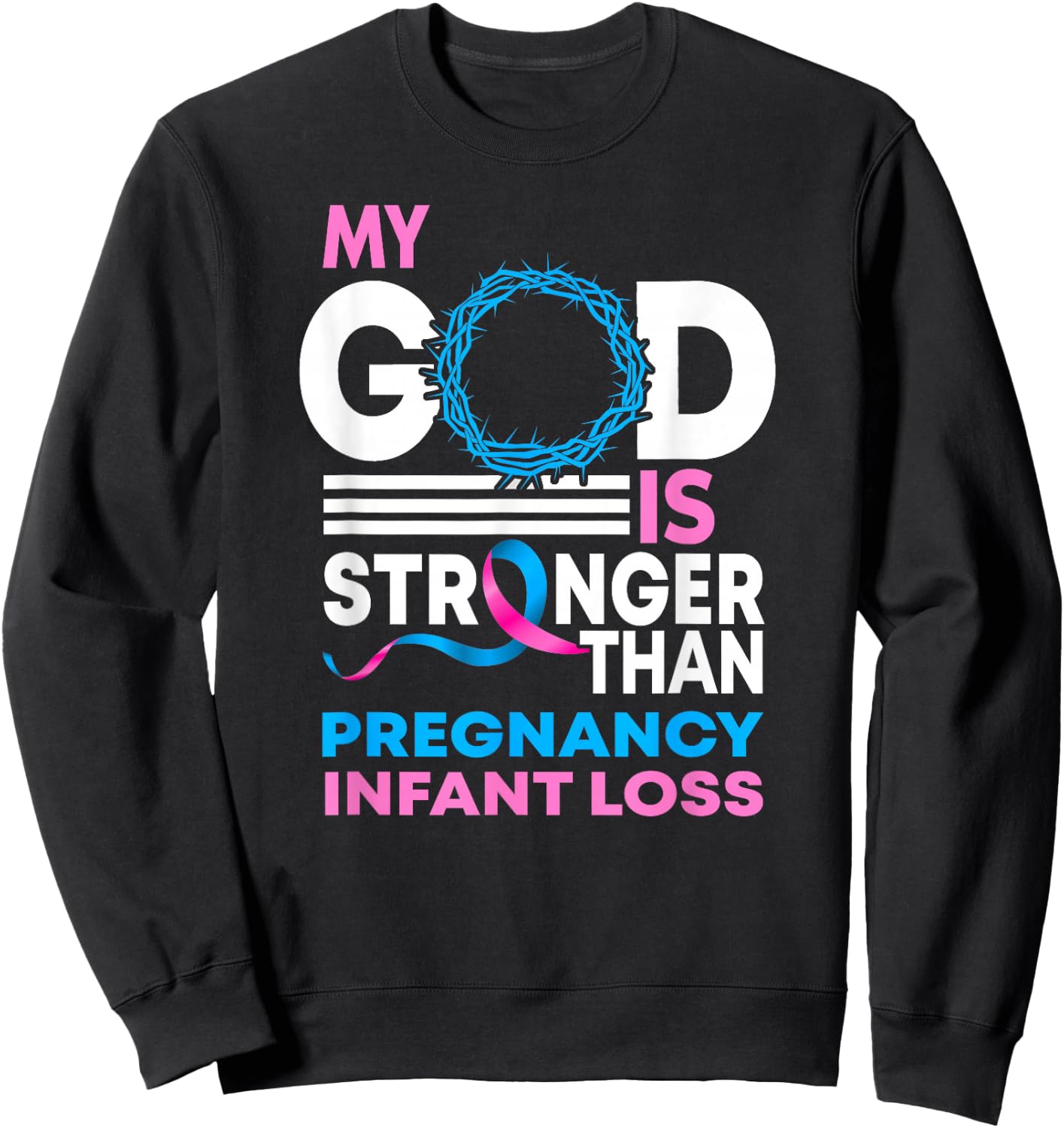 My God Is Stronger Than Pregnancy Infant Loss Awareness Sweatshirt - Sweatshirt | Black